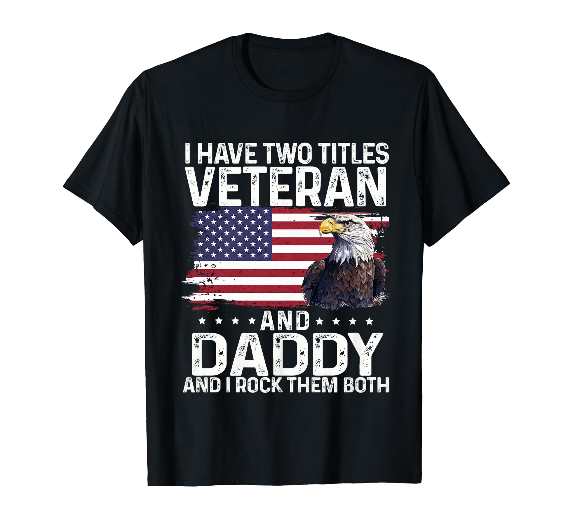 Proud Eagle I Have Two Titles T-Shirt - Fun Novelty Design Men Women - T-Shirt, Sweatshirt, Hoodie