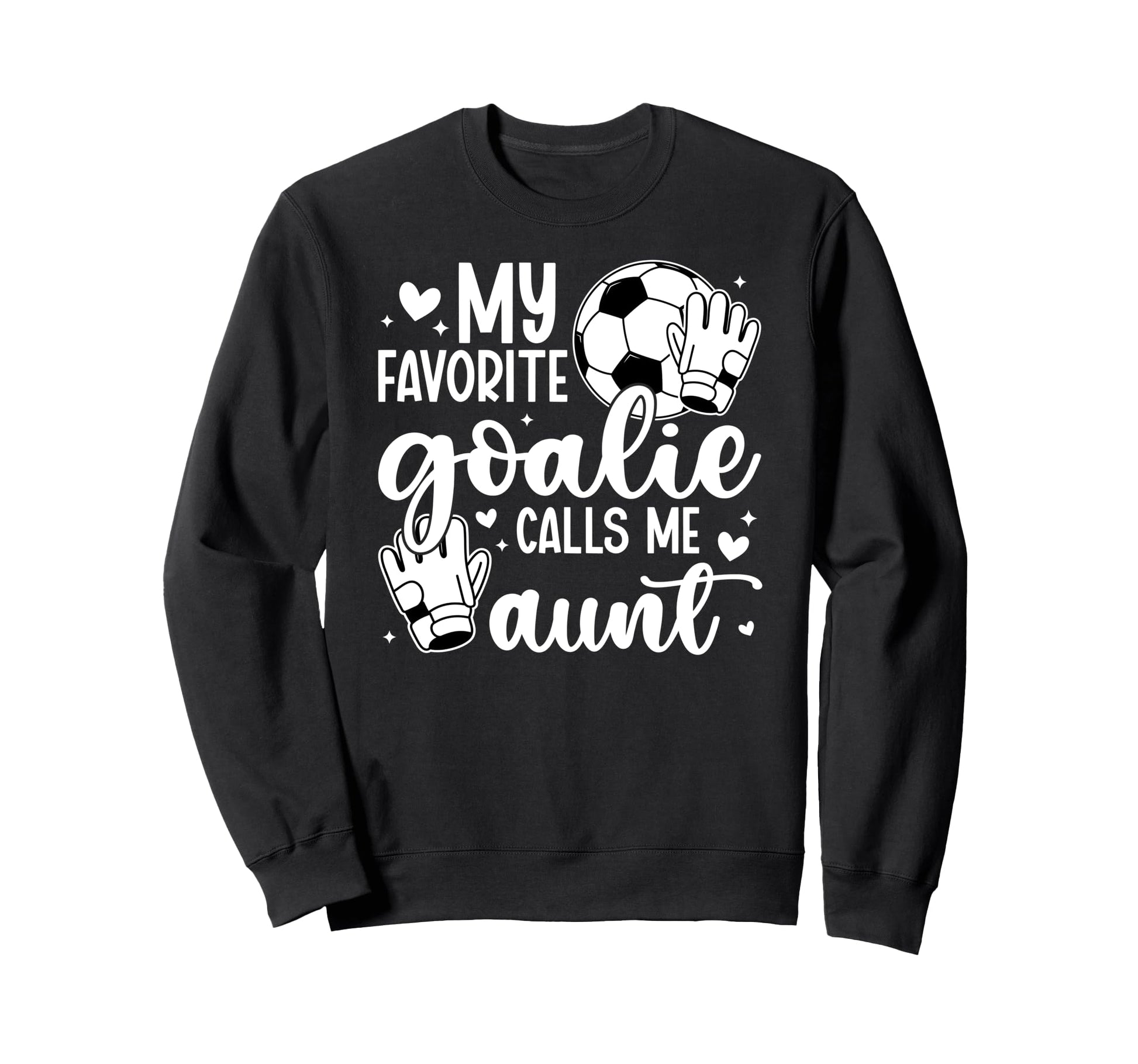 Proud Soccer Goalie Aunt Soccer Sweatshirt - Streetwear Style for Adults - T-Shirt, Sweatshirt, Hoodie
