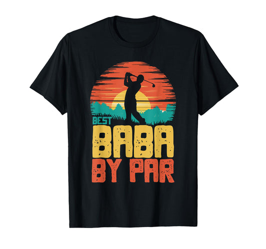 Best Baba Par Golfing Golf Golfer T-Shirt - Fun Novelty Design for Adults - T-Shirt, Sweatshirt, Hoodie