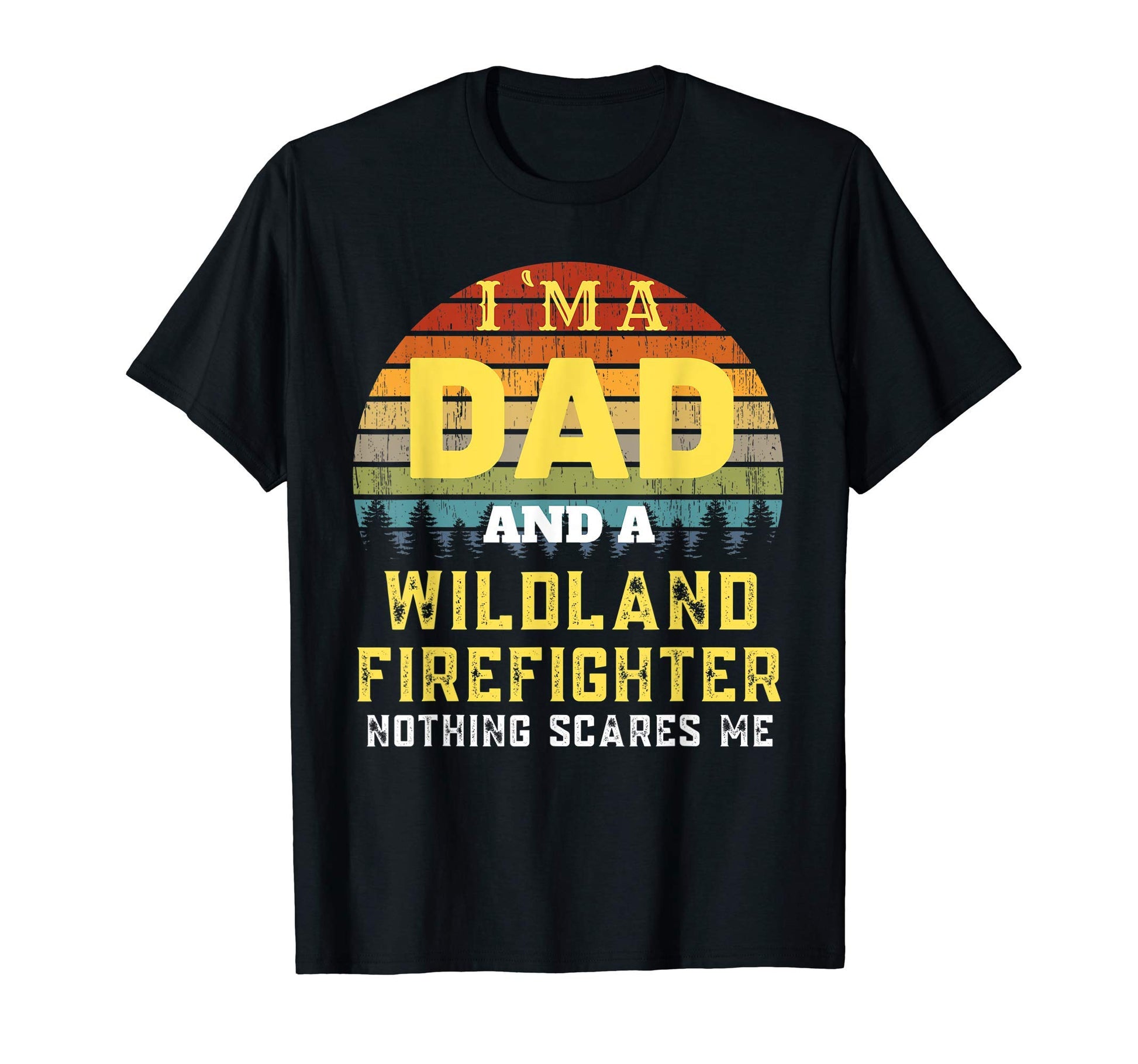 Wildland Firefighter Dad Mens T-Shirt - Graphic Print Unisex - T-Shirt, Sweatshirt, Hoodie