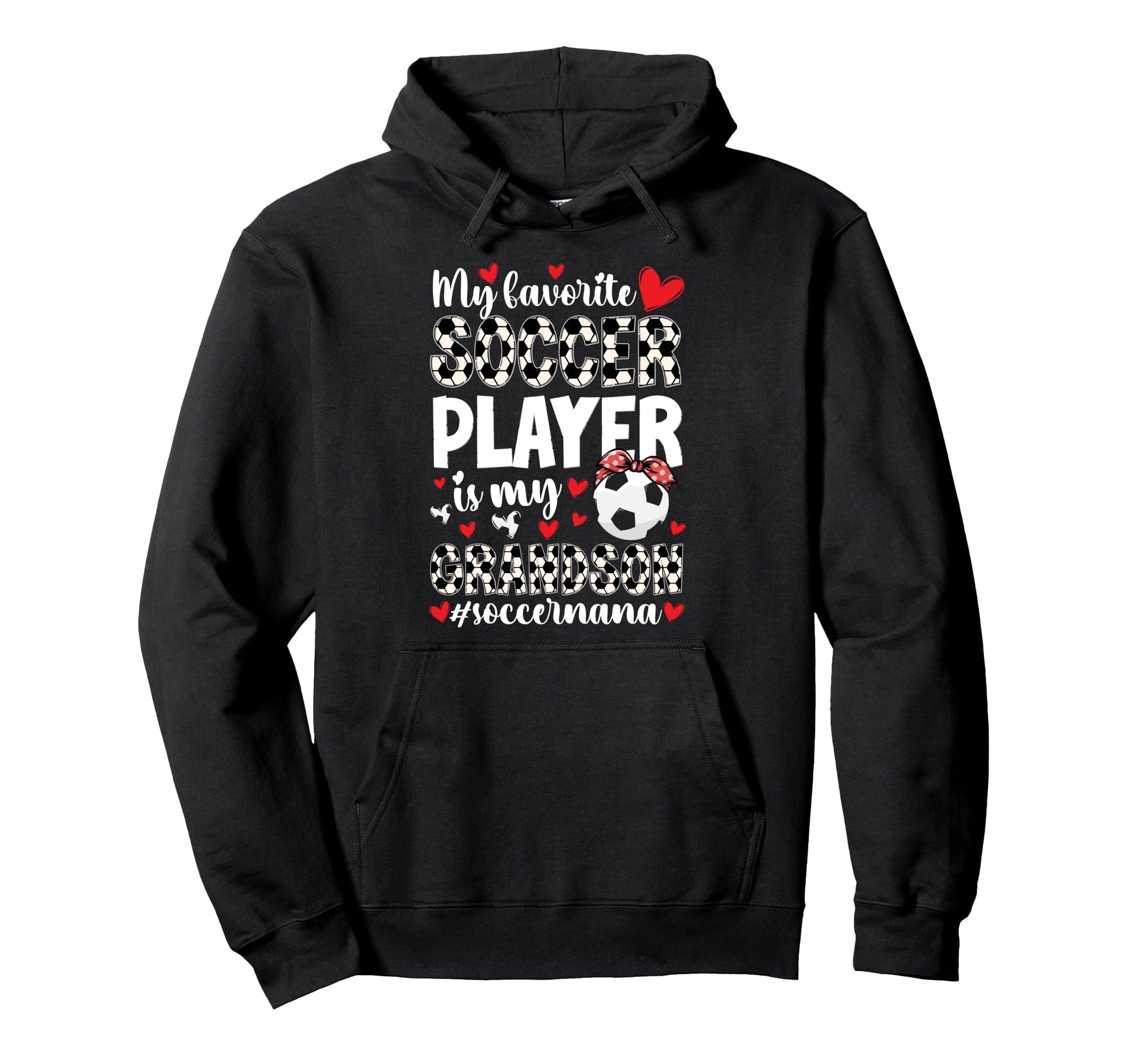 My Grandson Soccer Nana Grandma Nana Hoodie - Streetwear Style for Adults - T-Shirt, Sweatshirt, Hoodie