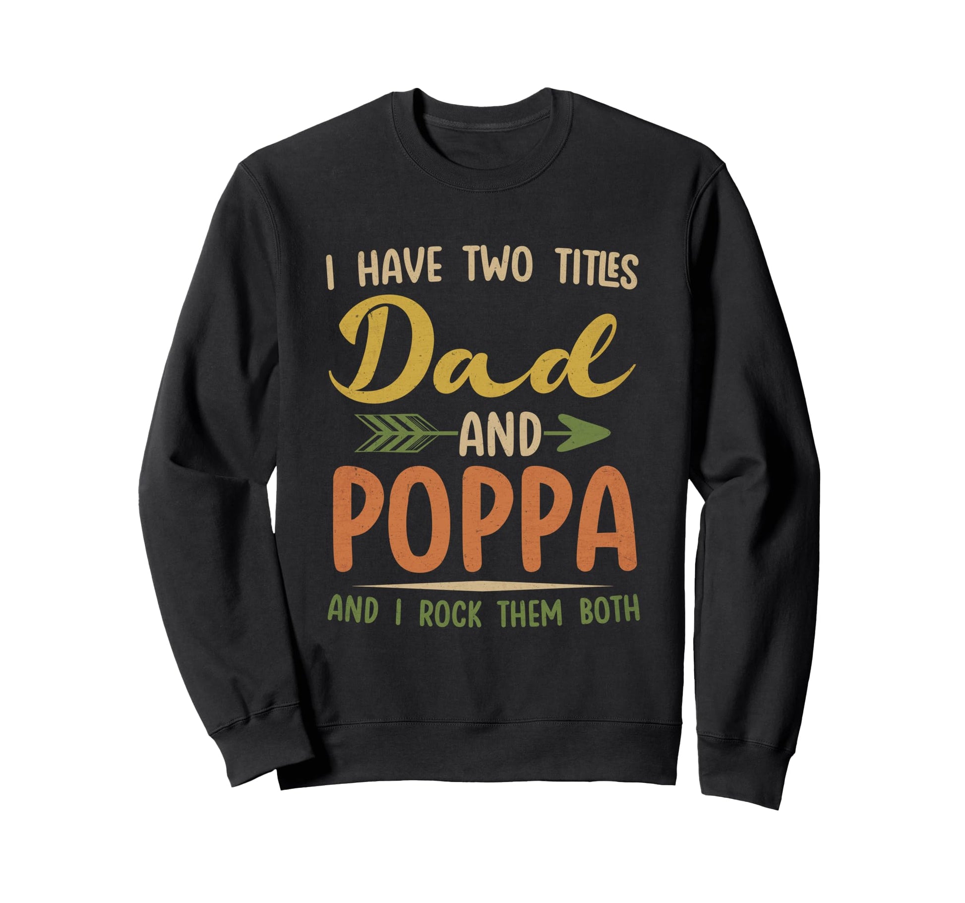 I Have Two Titles Dad And Poppa Sweatshirt - Aesthetic Graphic Men Women - T-Shirt, Sweatshirt, Hoodie