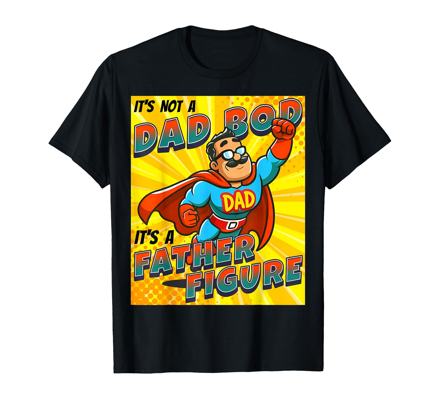 Its Not Dad Bod Its Father Figure T-Shirt - Novelty Apparel for Adults - T-Shirt, Sweatshirt, Hoodie
