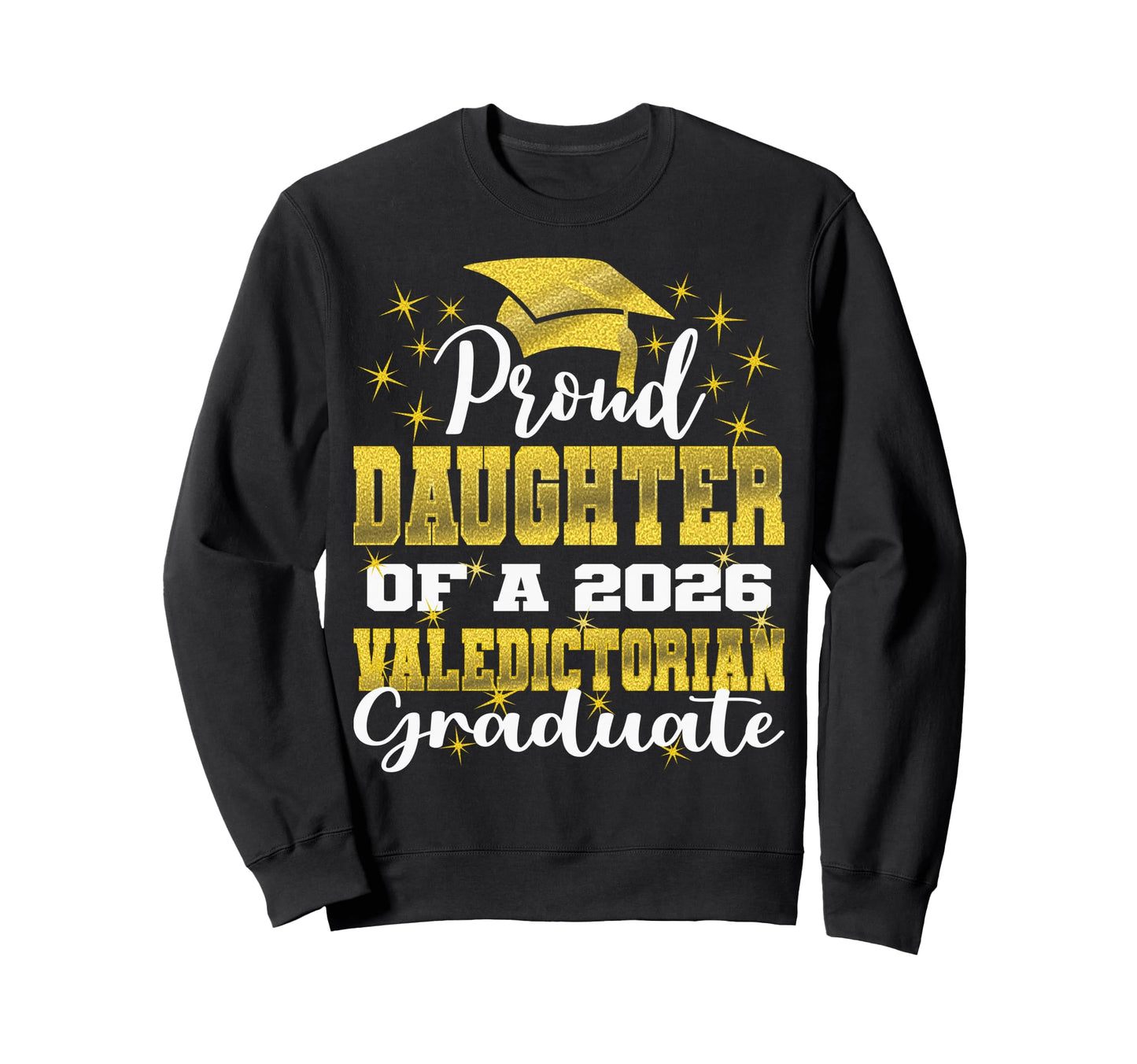 Proud Daughter 2026 Valedictorian Sweatshirt - Trendy Graphic for Adults - T-Shirt, Sweatshirt, Hoodie