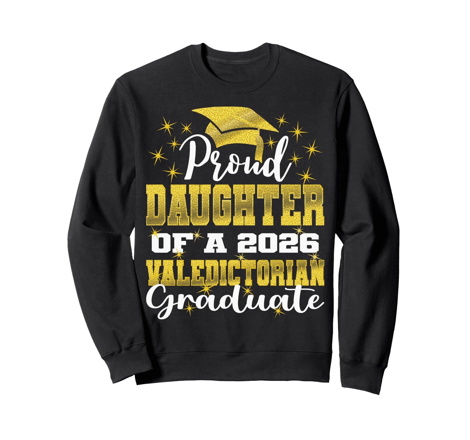 Proud Daughter 2026 Valedictorian Sweatshirt - Trendy Graphic for Adults - T-Shirt, Sweatshirt, Hoodie