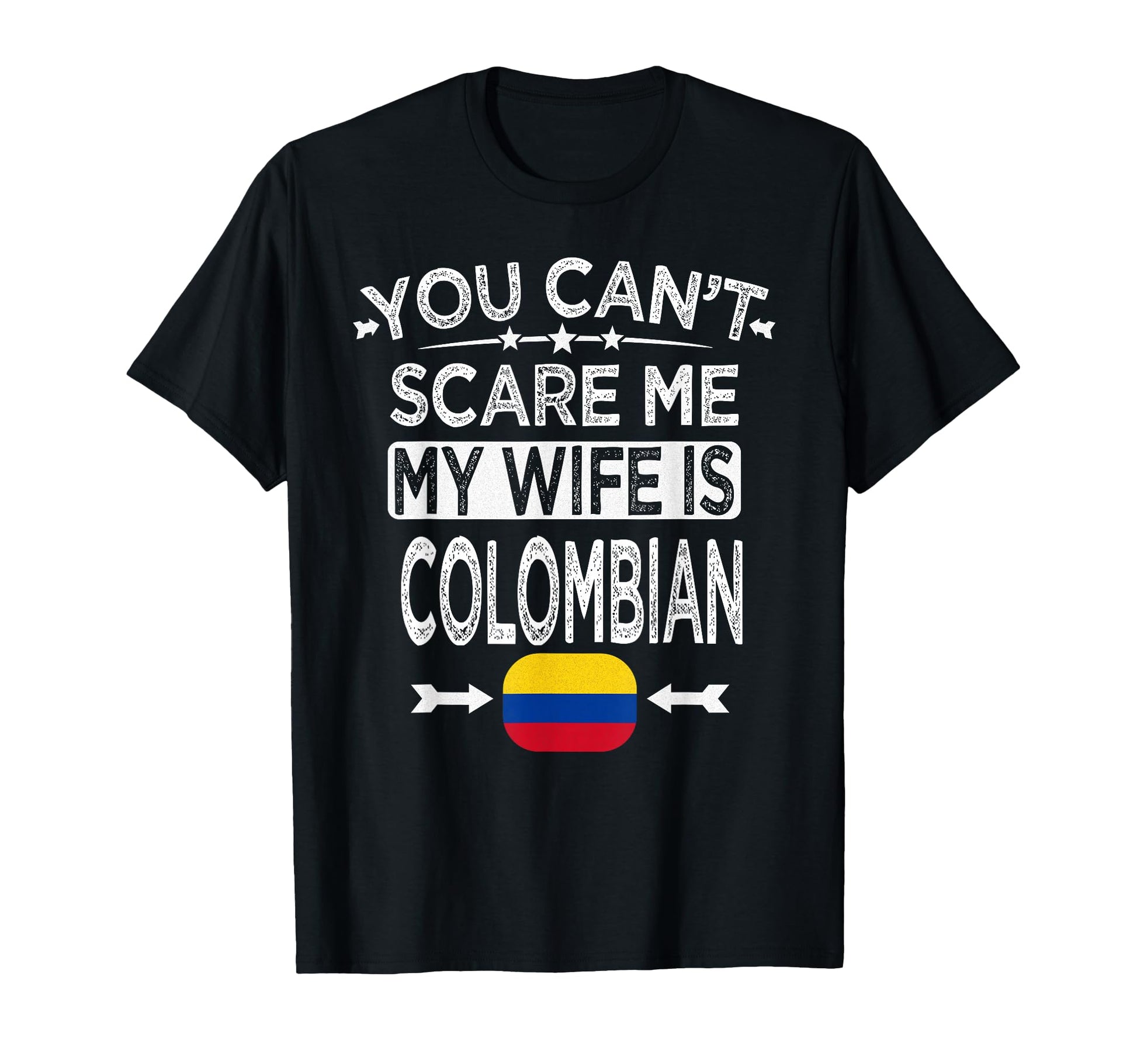 You Cant Scare Me My Wife Is Colombian T-Shirt - Trendy Graphic for Adults - T-Shirt, Sweatshirt, Hoodie