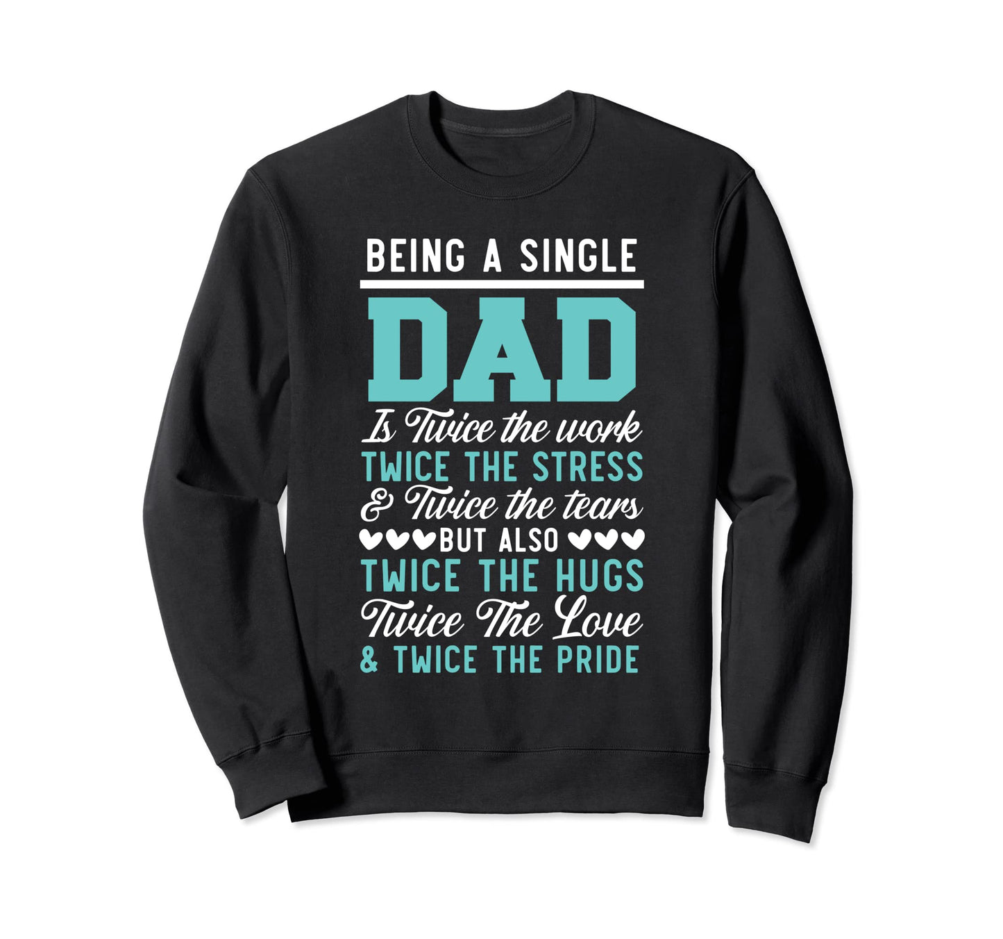 Being Single Dad Fathers Day Single Sweatshirt - Novelty Apparel Men Women - T-Shirt, Sweatshirt, Hoodie