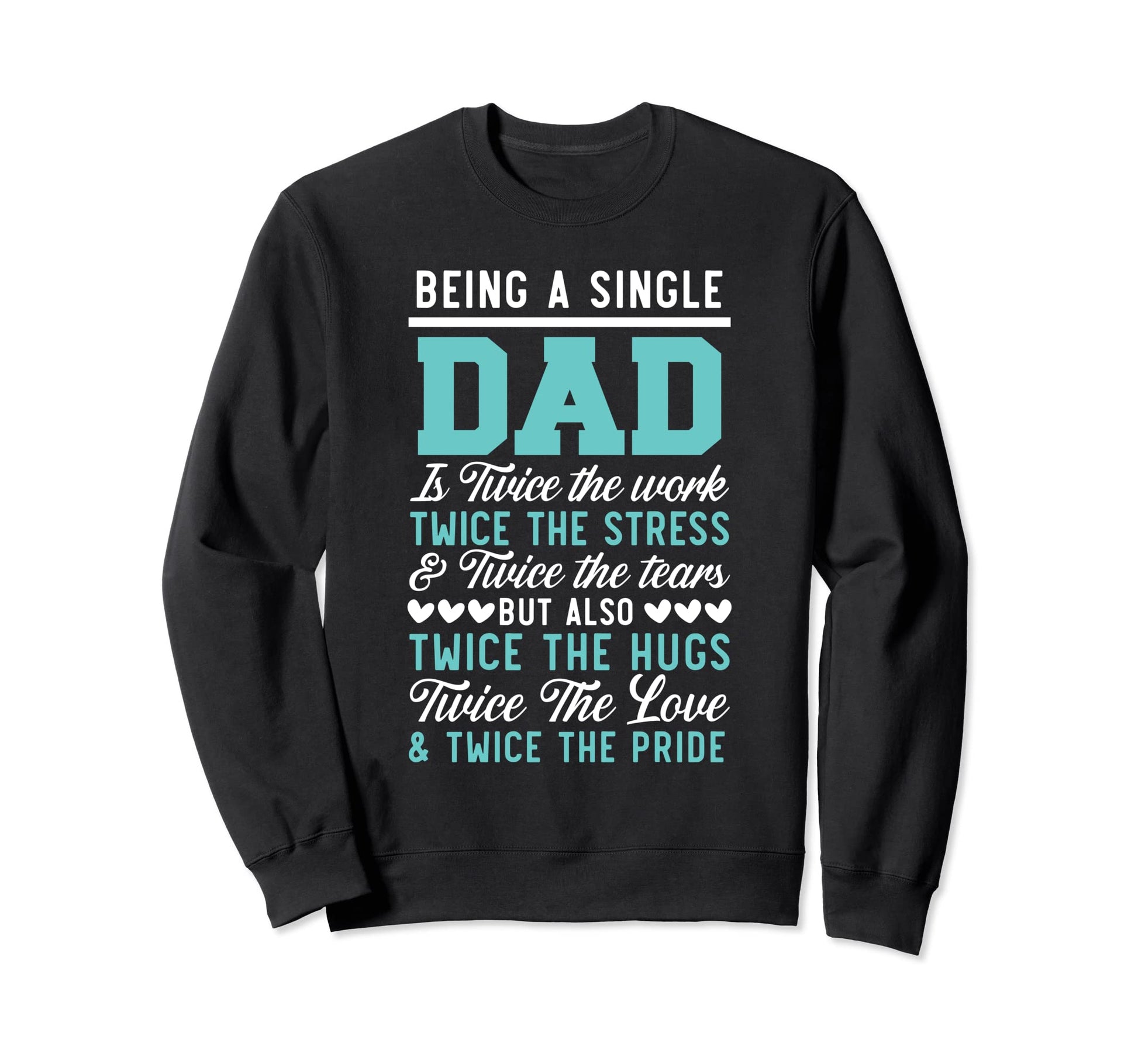 Being Single Dad Fathers Day Single Sweatshirt - Novelty Apparel Men Women - T-Shirt, Sweatshirt, Hoodie