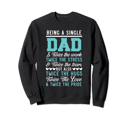 Being Single Dad Fathers Day Single Sweatshirt - Novelty Apparel Men Women - T-Shirt, Sweatshirt, Hoodie