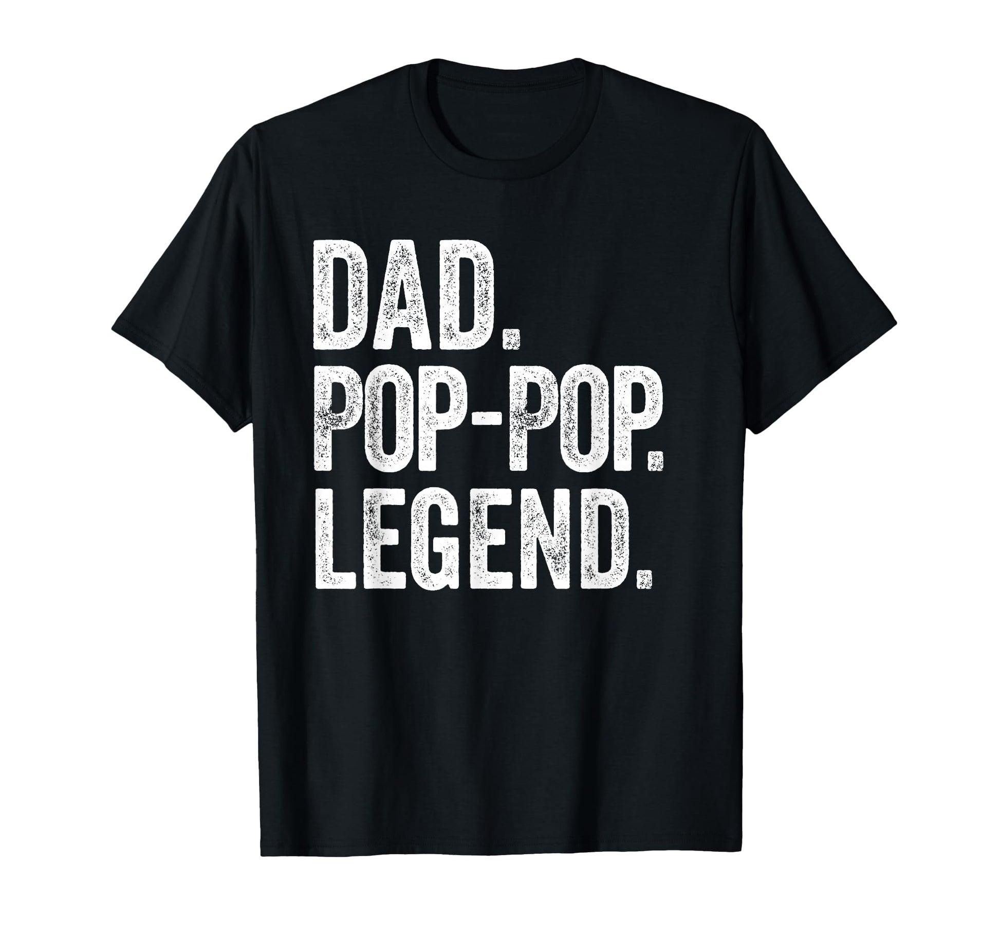 Dad Pop Pop Legend Distressed Bold T-Shirt - Custom Art Print for Adults - T-Shirt, Sweatshirt, Hoodie