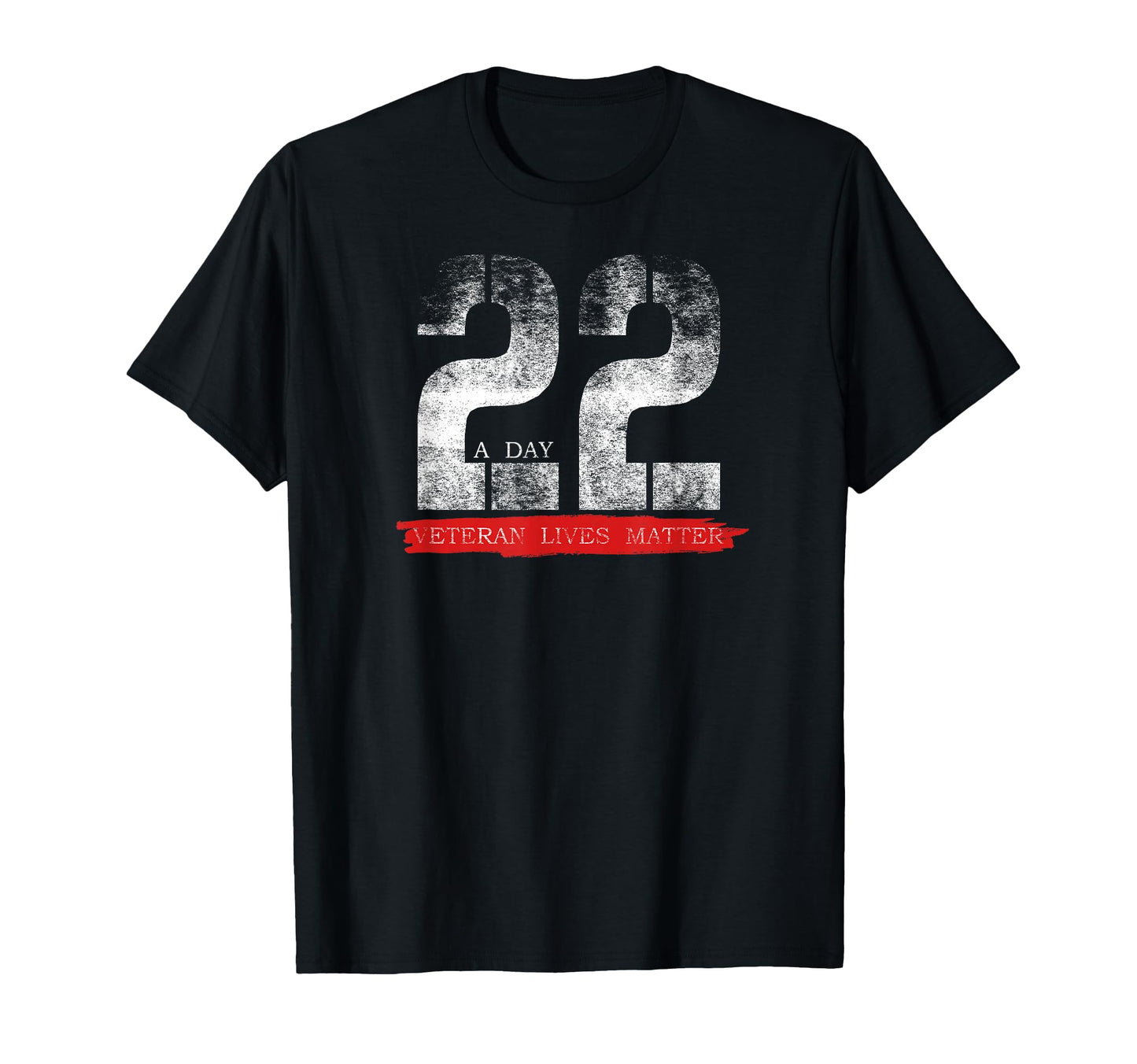 22 Day Veteran Lives Matter Suicide T-Shirt - Casual Everyday Wear Unisex - T-Shirt, Sweatshirt, Hoodie