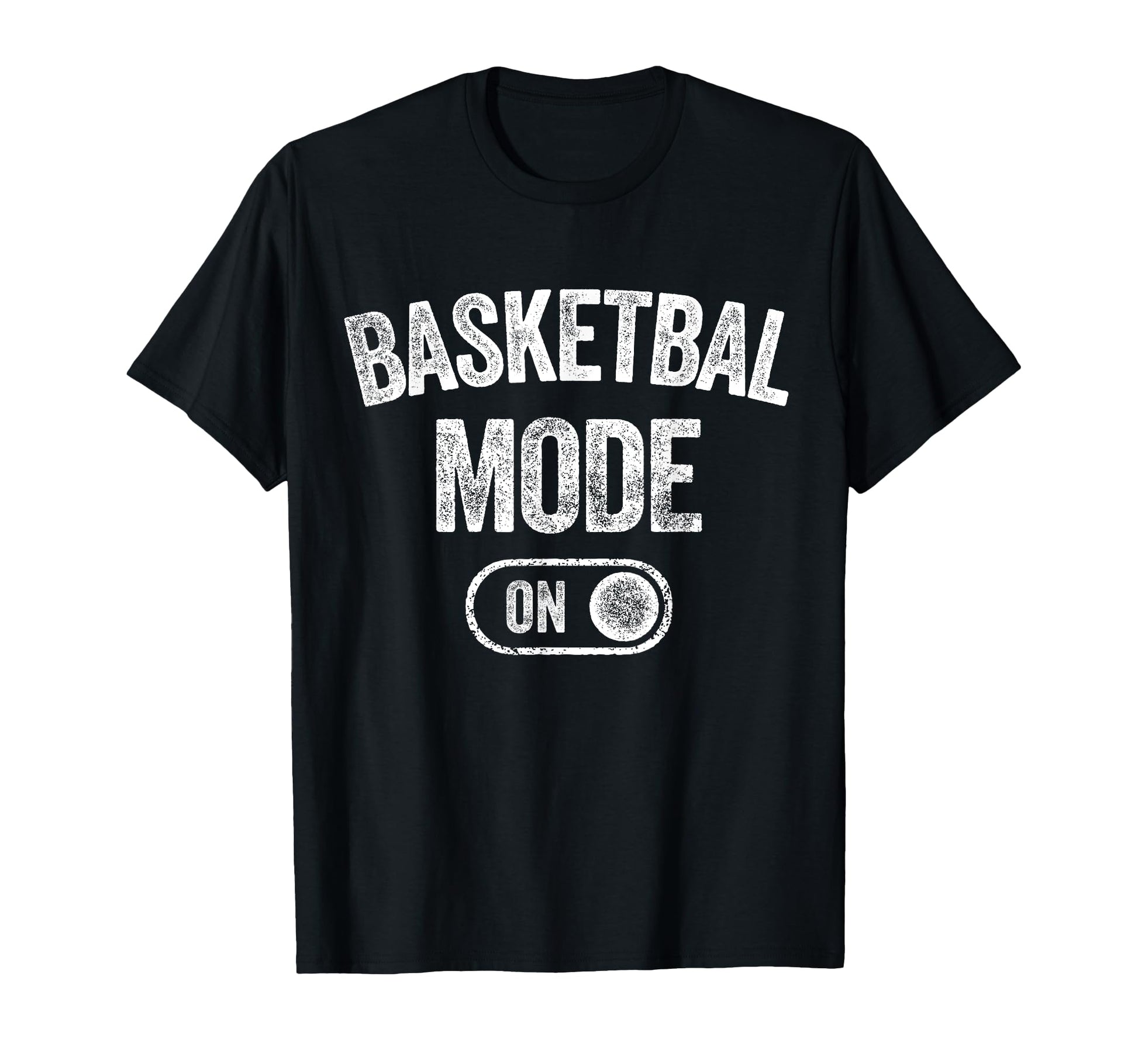 Basketball Mode Funny Player Gift T-Shirt - Fun Novelty Design for Adults - T-Shirt, Sweatshirt, Hoodie