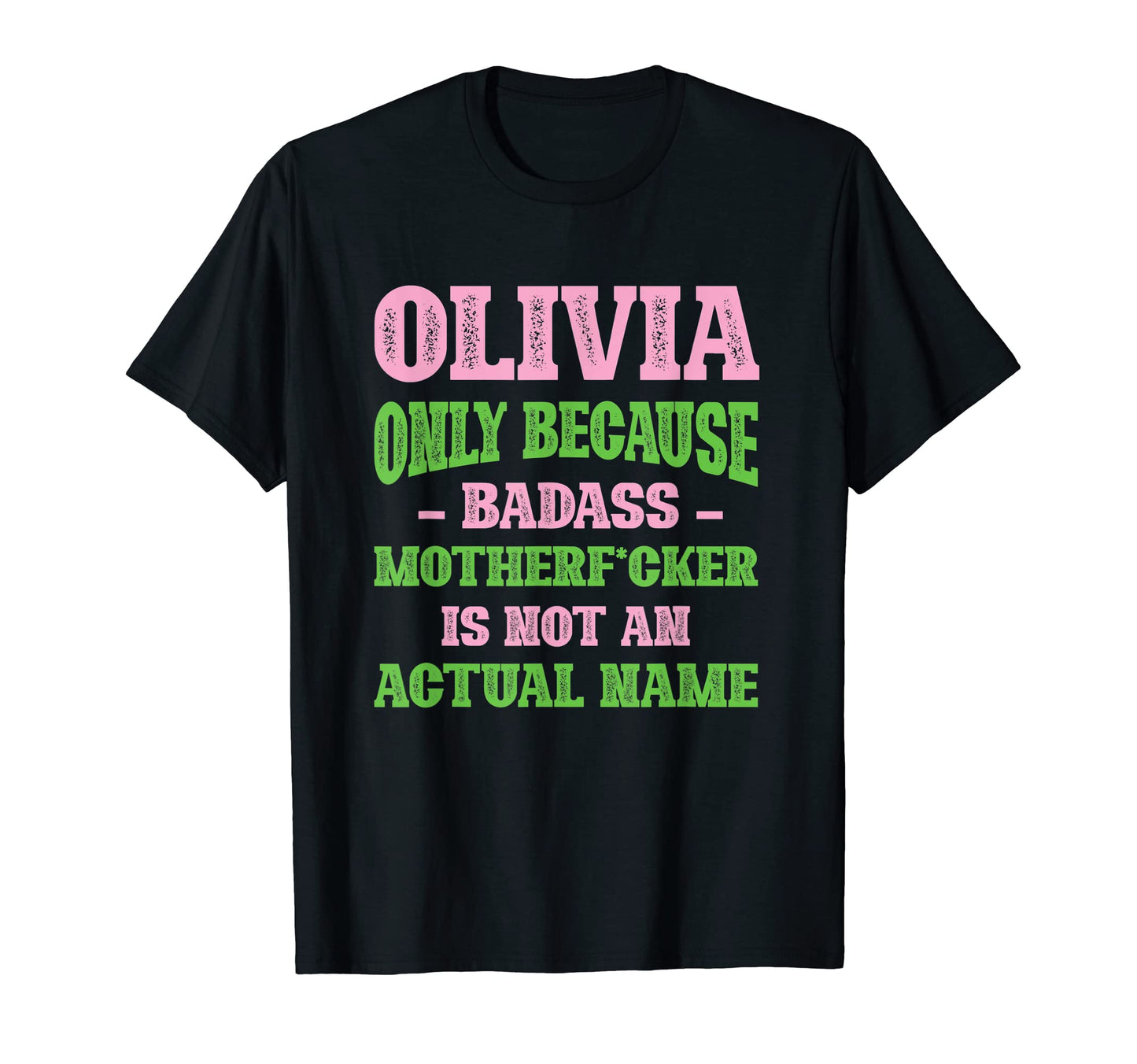 Badass Olivia Name Unique Nickname T-Shirt - Graphic Print for Adults - T-Shirt, Sweatshirt, Hoodie