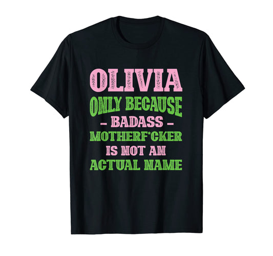 Badass Olivia Name Unique Nickname T-Shirt - Graphic Print for Adults - T-Shirt, Sweatshirt, Hoodie