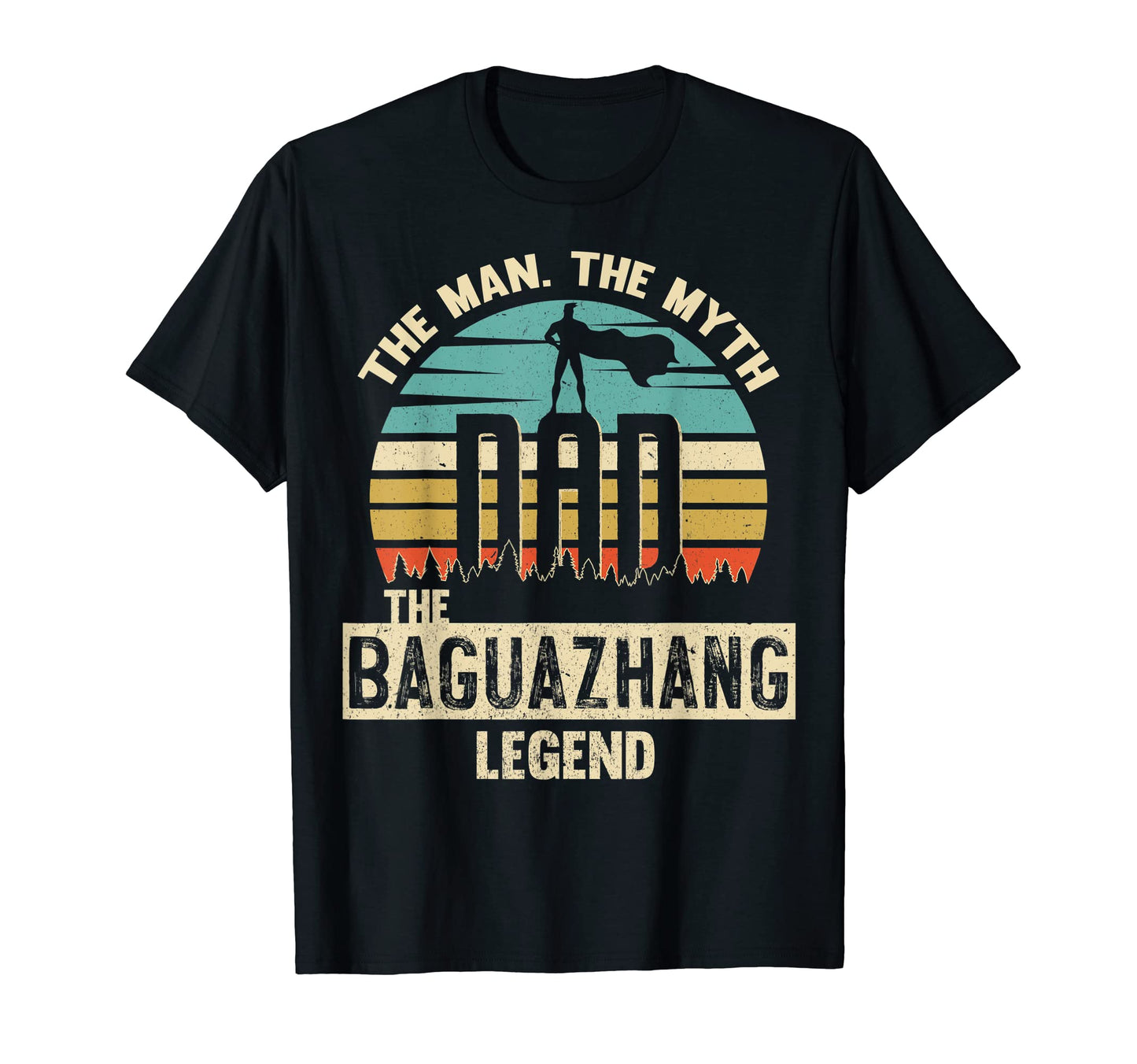 Myth Legend Dad Baguazhang T-Shirt - Aesthetic Graphic Men Women - T-Shirt, Sweatshirt, Hoodie
