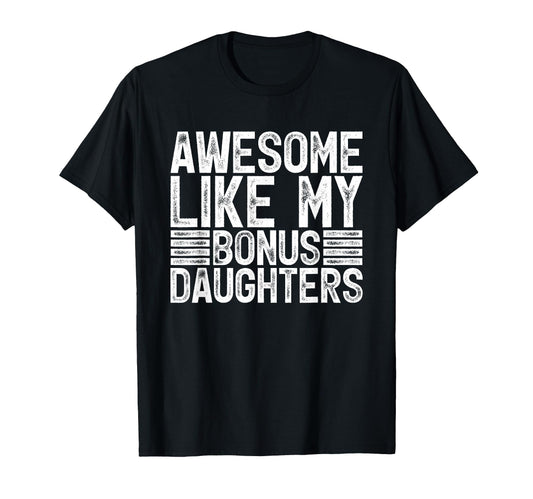 Awesome Like My Bonus Daughters Gifts T-Shirt - Fun Novelty Design Unisex - T-Shirt, Sweatshirt, Hoodie