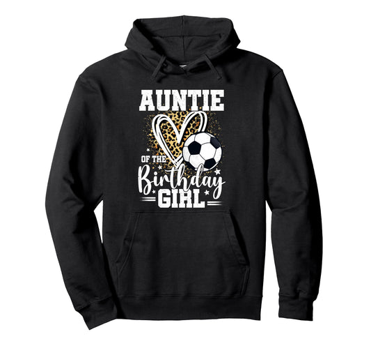 Auntie Birthday Soccer Ball Auntie Hoodie - Fun Novelty Design for Adults - T-Shirt, Sweatshirt, Hoodie