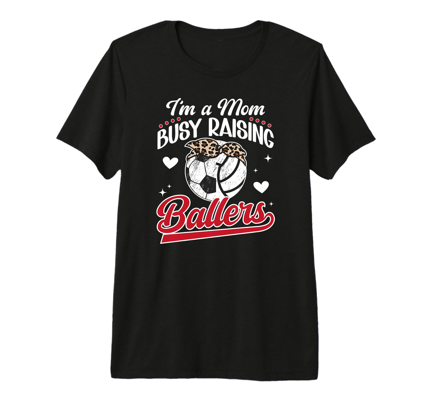 Im Mom Busy Raising Ballers Soccer T-Shirt - Fun Novelty Design Unisex - T-Shirt, Sweatshirt, Hoodie