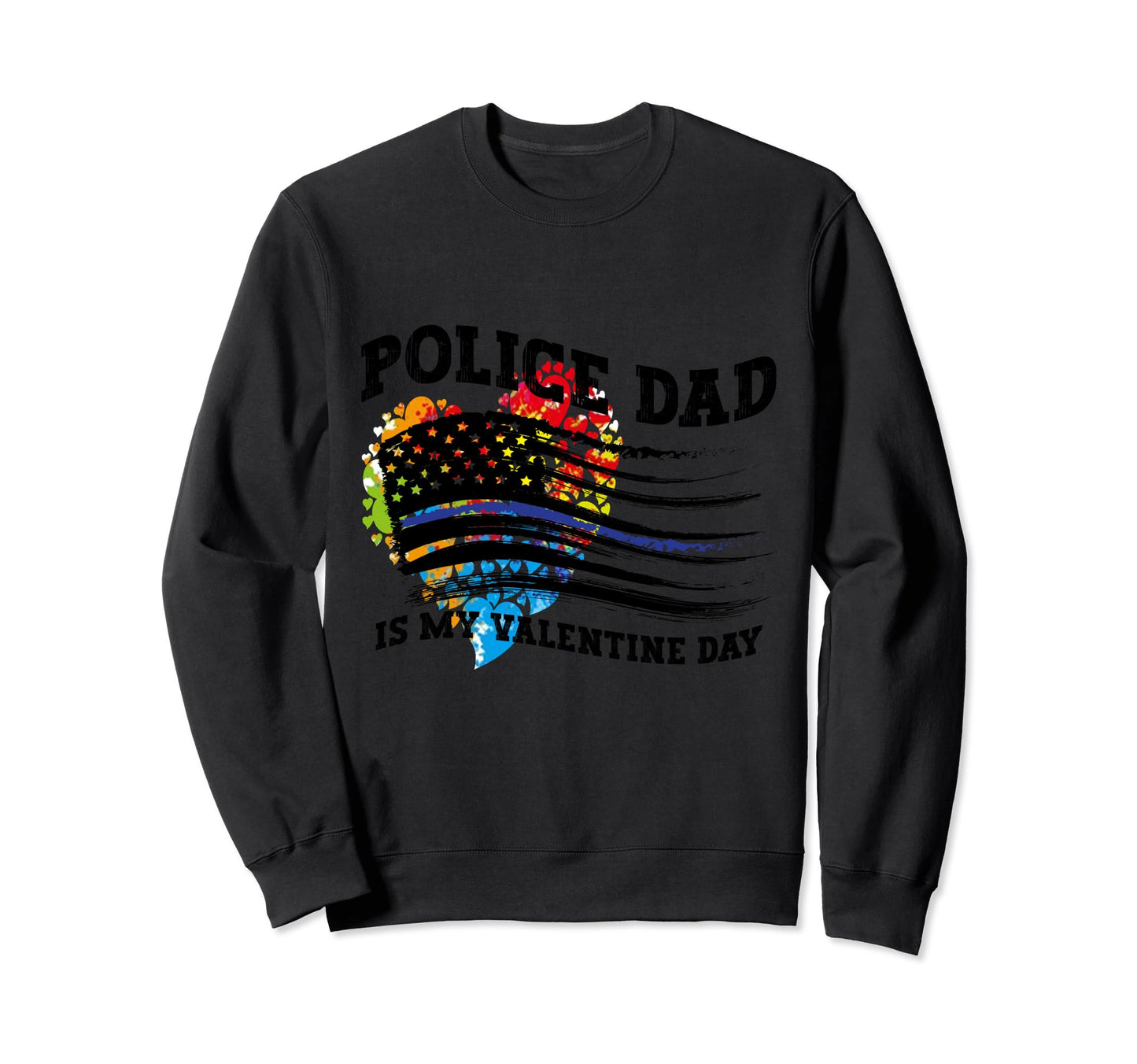 Police Valentines Police Dad Gift Sweatshirt - Graphic Print for Adults - T-Shirt, Sweatshirt, Hoodie