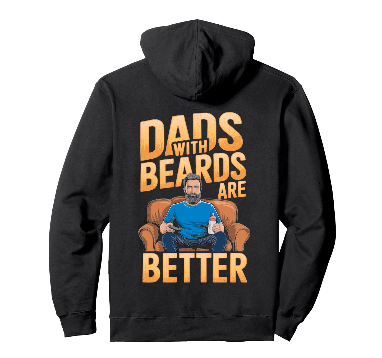 Dads Beards Are Better Hoodie - Custom Art Print Men Women - T-Shirt, Sweatshirt, Hoodie