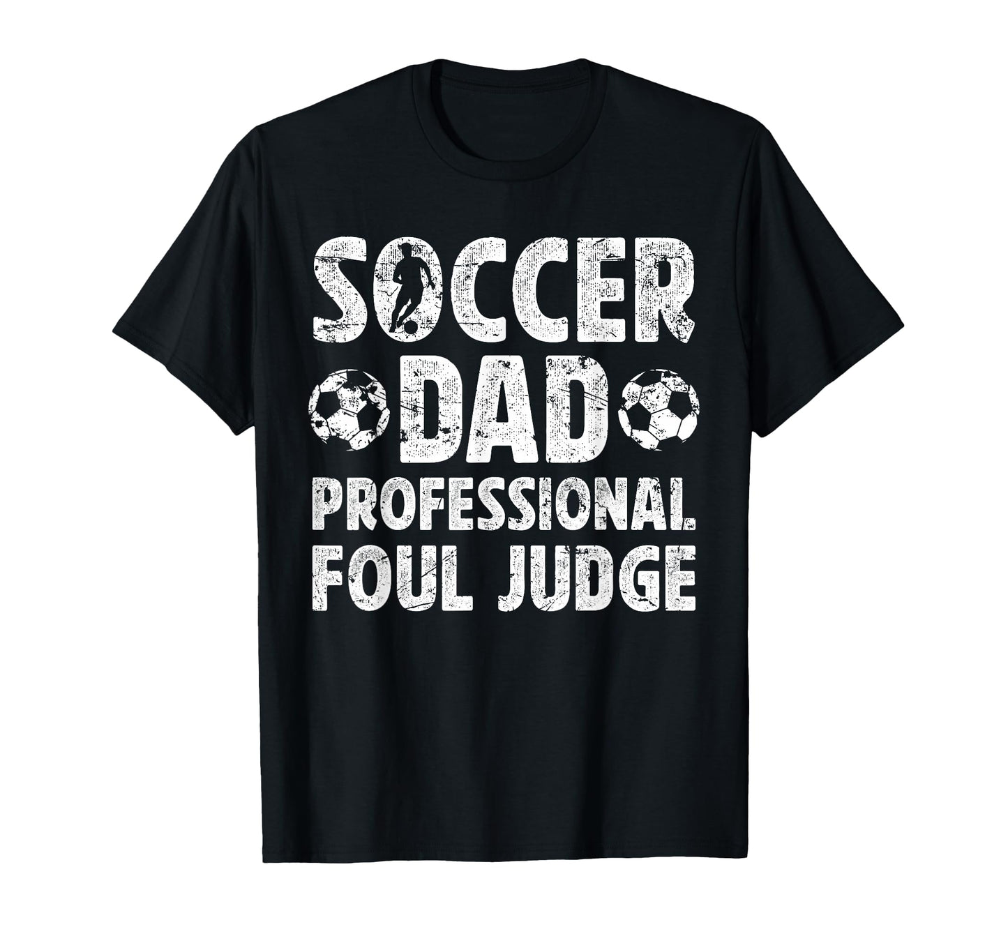Soccer Dad Foul Judge Dad Soccer Player T-Shirt - Trendy Graphic Men Women - T-Shirt, Sweatshirt, Hoodie