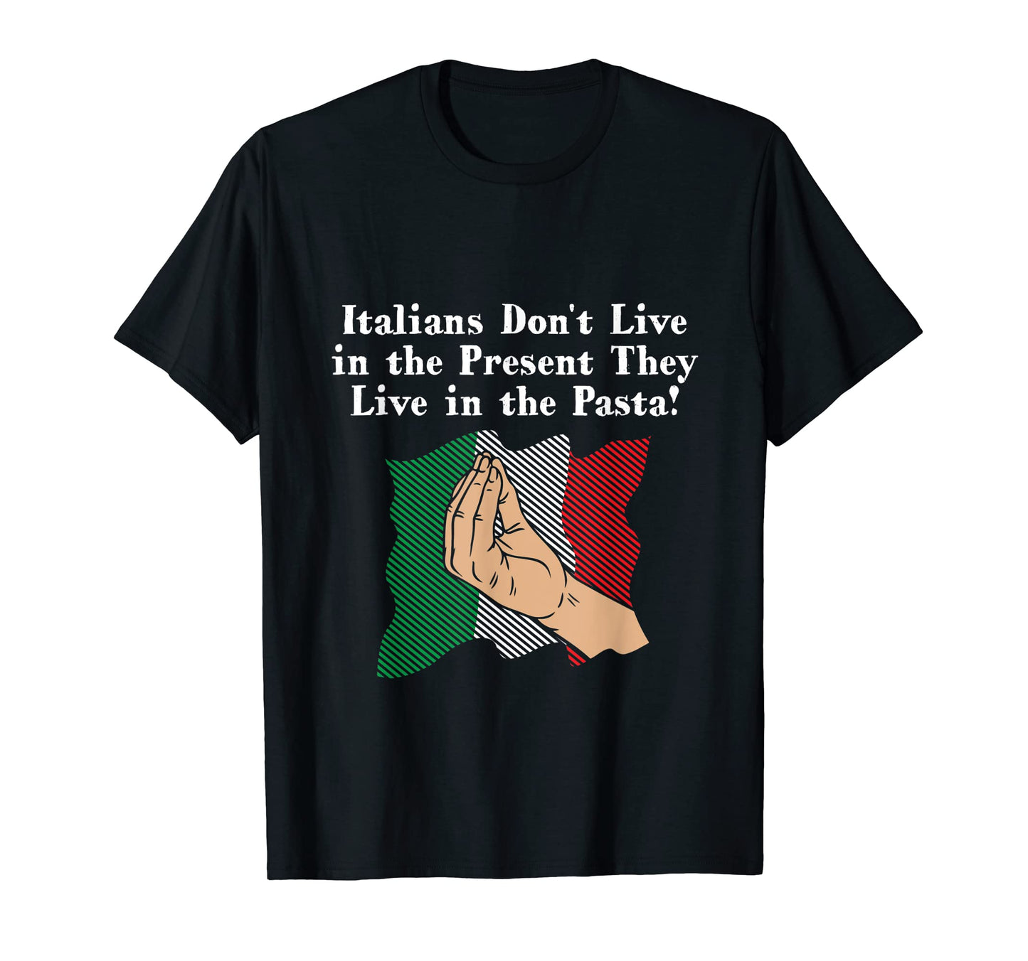 Italians Live Pasta Funny Dad Jokes T-Shirt - Trendy Graphic Unisex - T-Shirt, Sweatshirt, Hoodie