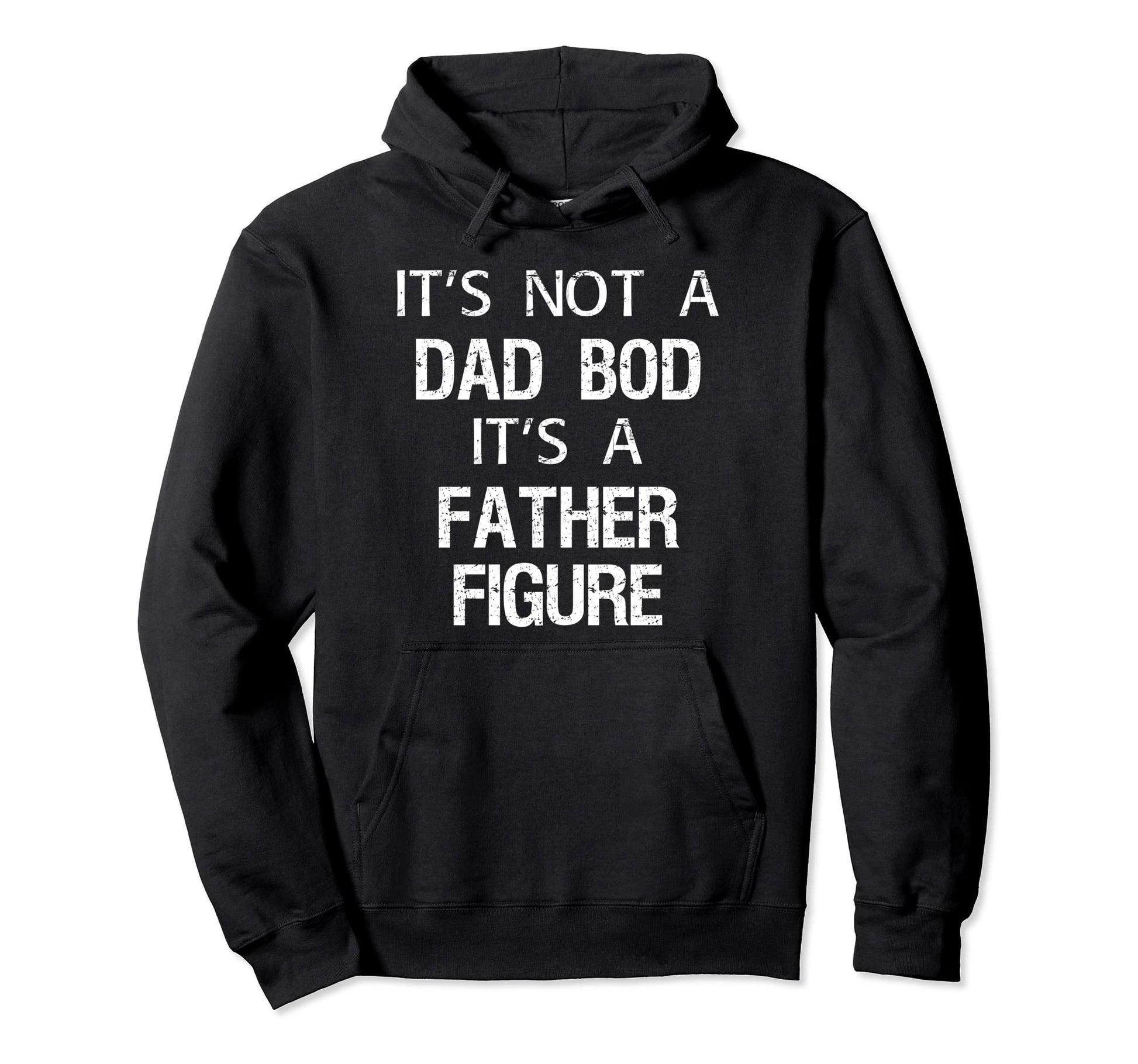 Its Not Dad Bod Its Father Figure Gifts Hoodie - Graphic Print for Adults - T-Shirt, Sweatshirt, Hoodie