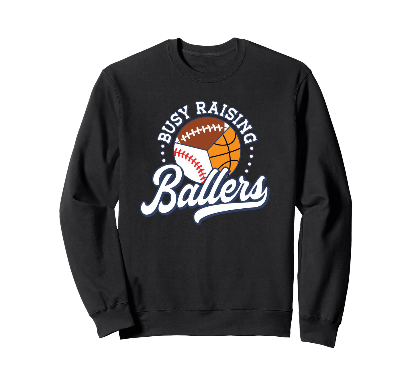 Busy Raising Ballers Football Sweatshirt - Streetwear Style Unisex - T-Shirt, Sweatshirt, Hoodie