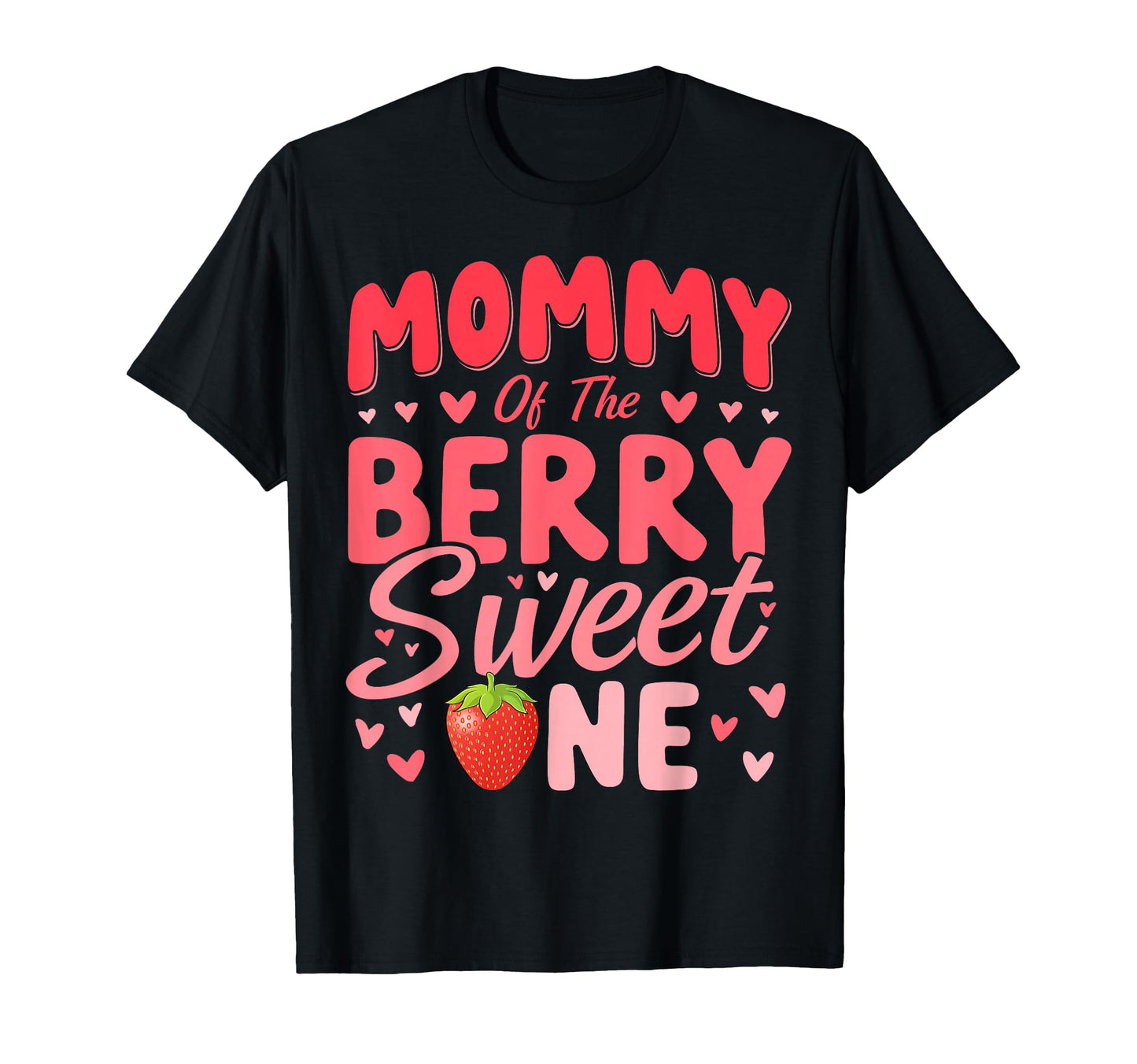 Mommy Berry Sweet One Strawberry 1St T-Shirt - Casual Everyday Wear Unisex - T-Shirt, Sweatshirt, Hoodie