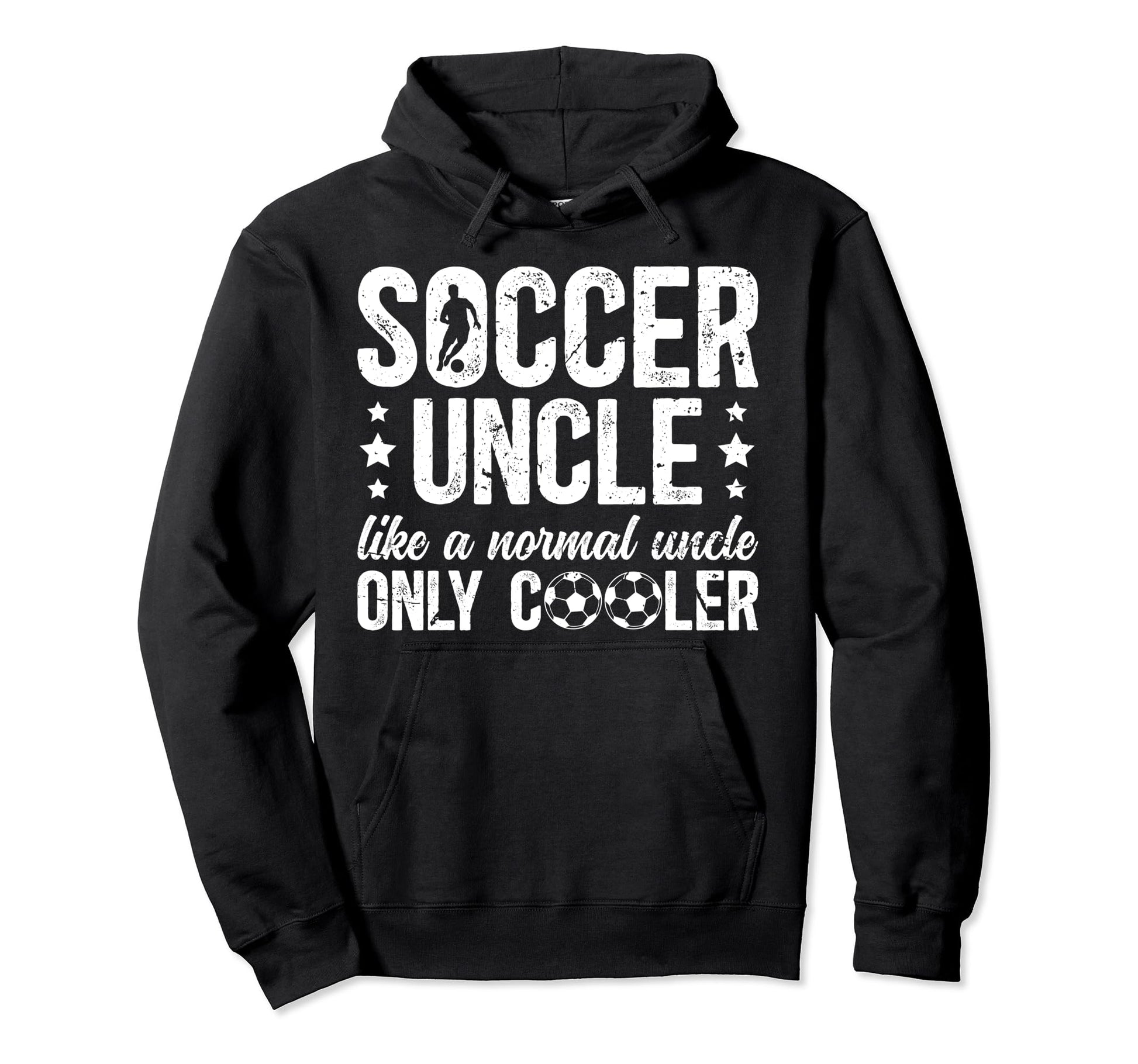 Soccer Uncle Soccer Player Uncle Hoodie - Casual Everyday Wear Unisex - T-Shirt, Sweatshirt, Hoodie