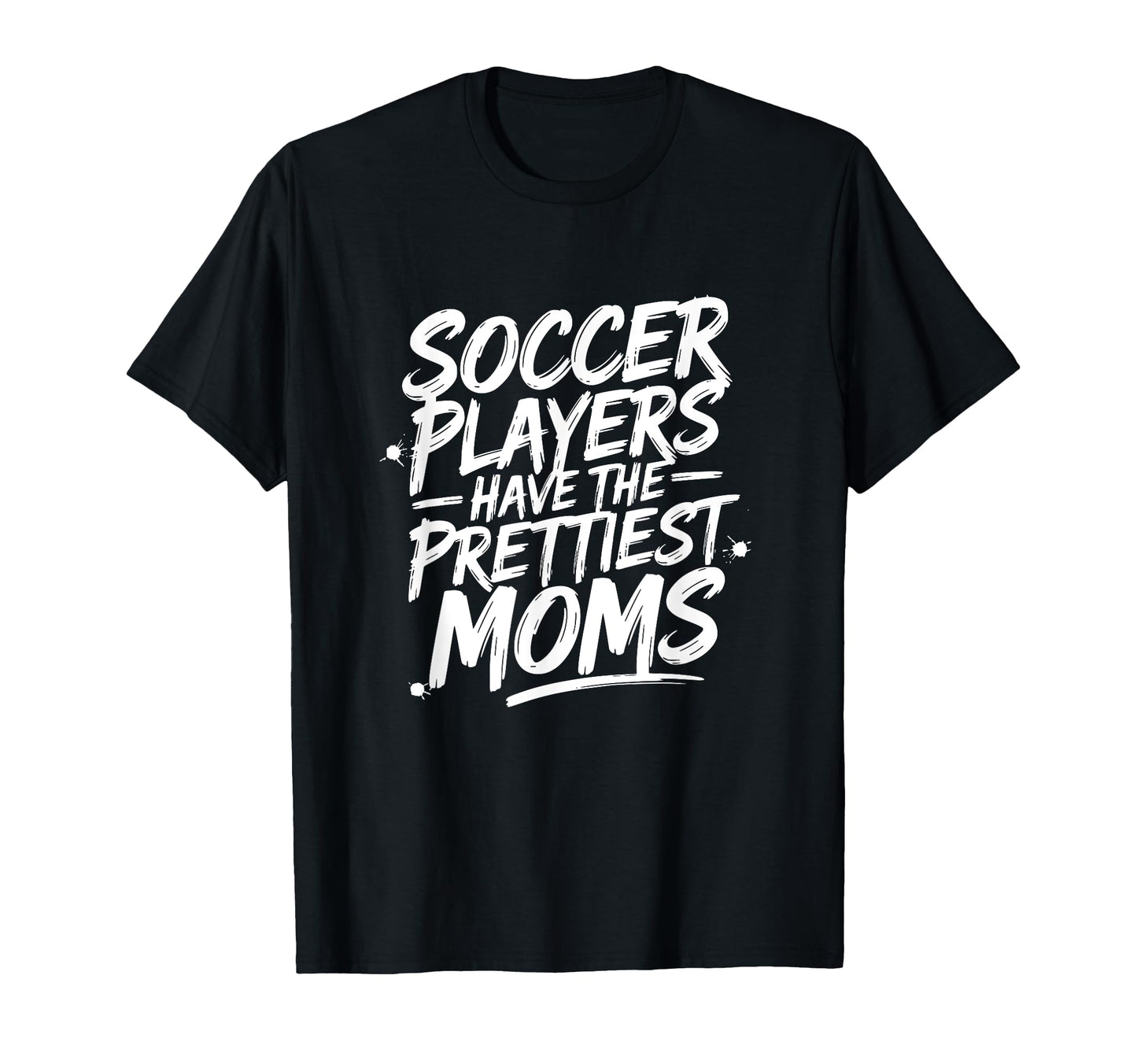 Soccer Mom Soccer Players Have T-Shirt - Streetwear Style Men Women - T-Shirt, Sweatshirt, Hoodie