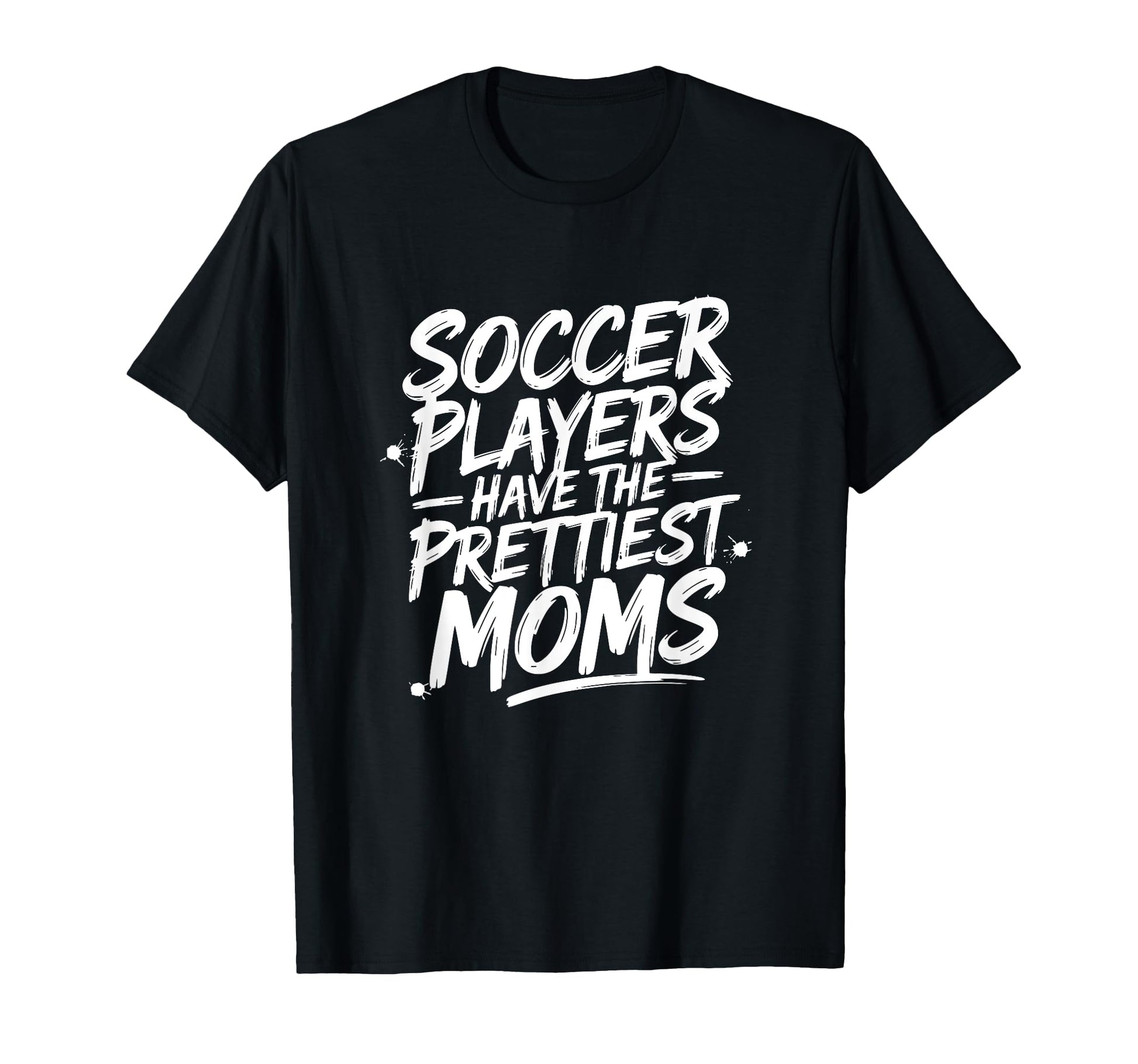 Soccer Mom Soccer Players Have T-Shirt - Streetwear Style Men Women - T-Shirt, Sweatshirt, Hoodie