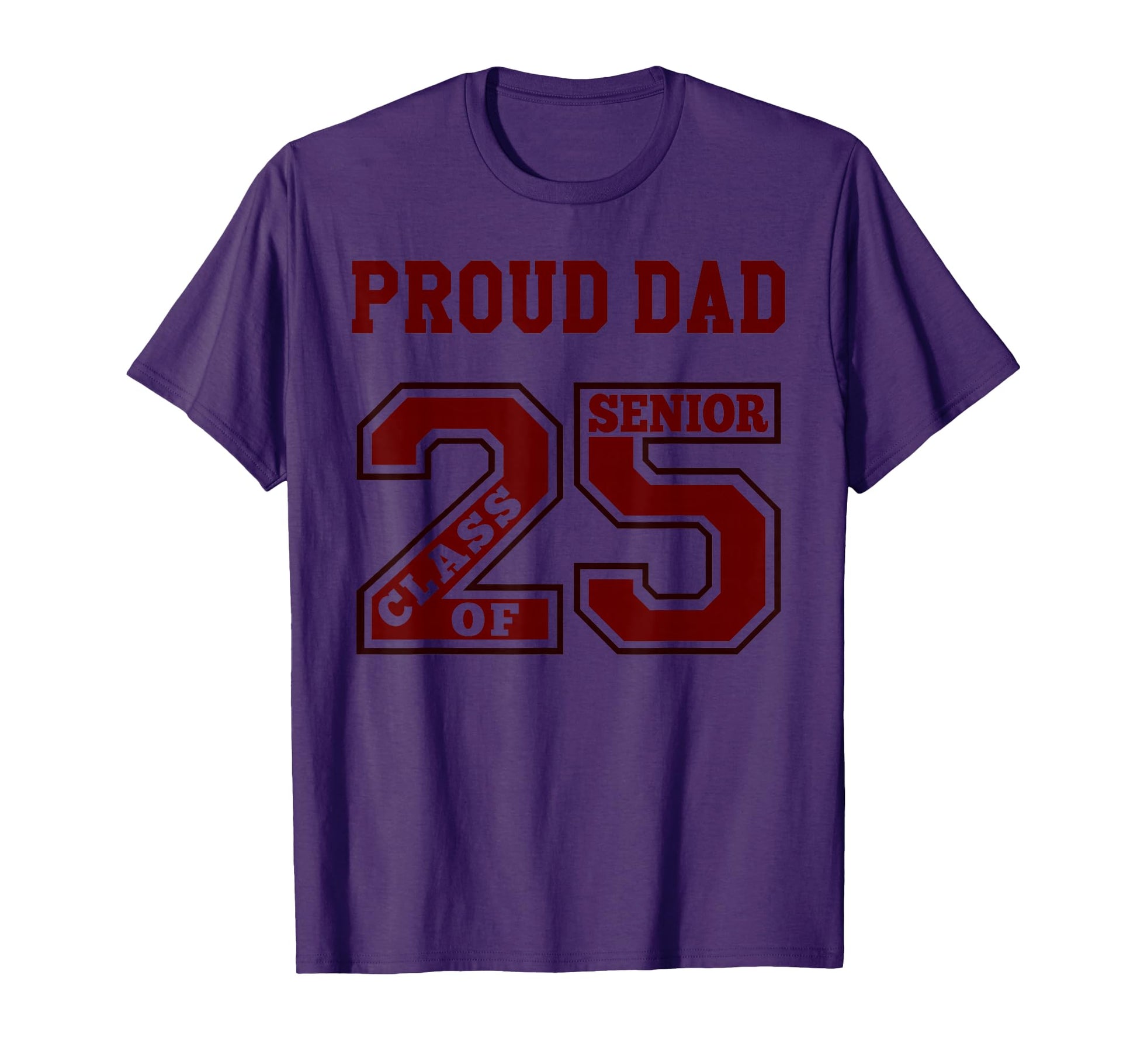 Proud Dad 25 Senior Maroon Class 2025 T-Shirt - Custom Art Print Unisex - T-Shirt, Sweatshirt, Hoodie