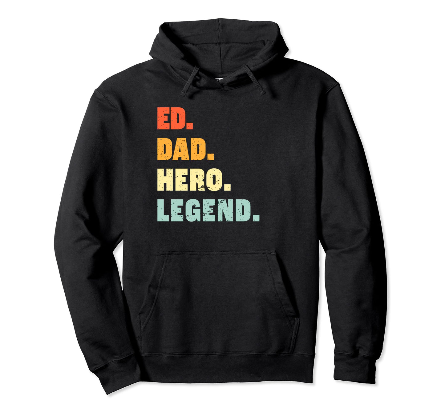 Ed Dad Hero Legend Personalized Custom Hoodie - Unique Graphic for Adults - T-Shirt, Sweatshirt, Hoodie