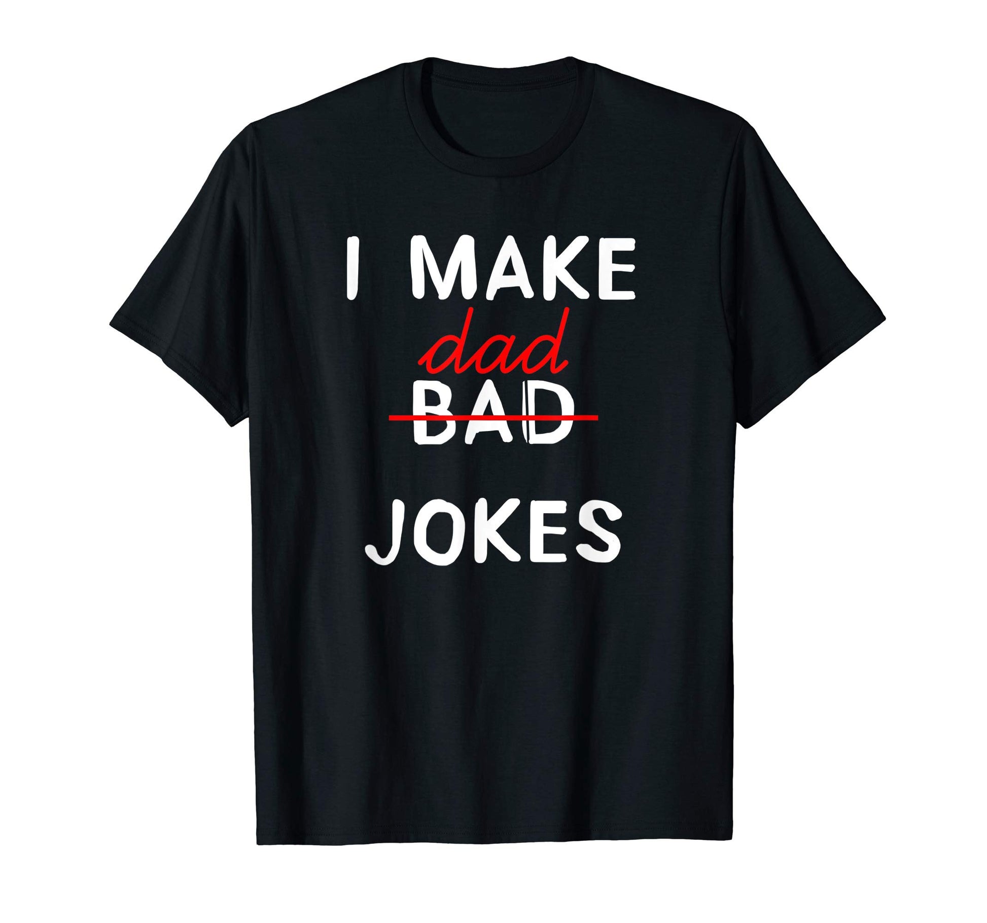 Mens I Make Dad Jokes Funny T-Shirt - Streetwear Style Men Women - T-Shirt, Sweatshirt, Hoodie