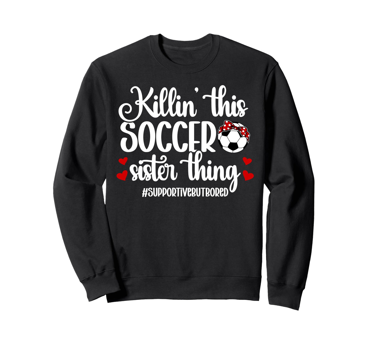 This Soccer Sister Thing Sweatshirt - Casual Everyday Wear for Adults - T-Shirt, Sweatshirt, Hoodie
