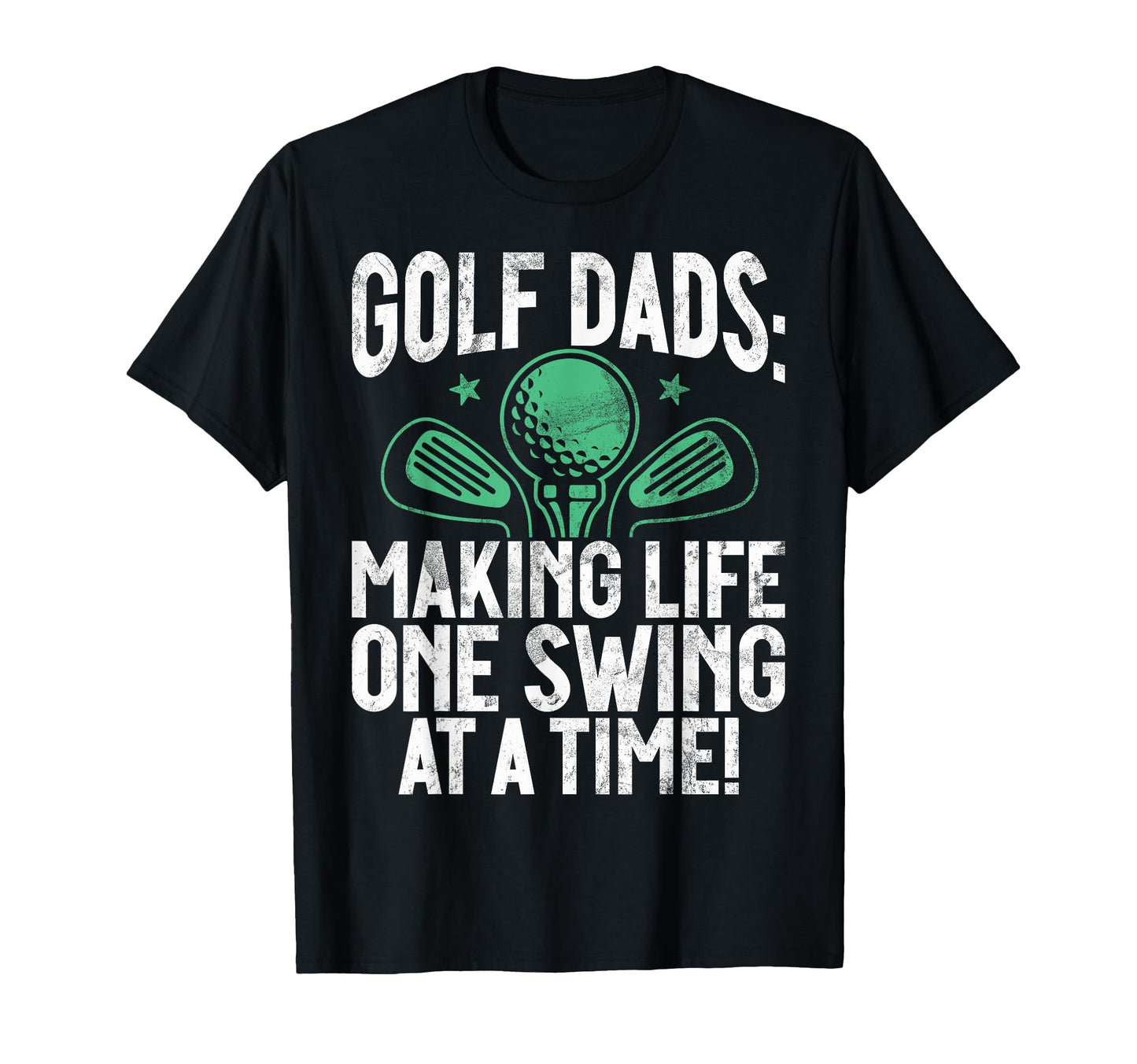 Making Life One Swing Time Golf Dad T-Shirt - Trendy Graphic for Adults - T-Shirt, Sweatshirt, Hoodie
