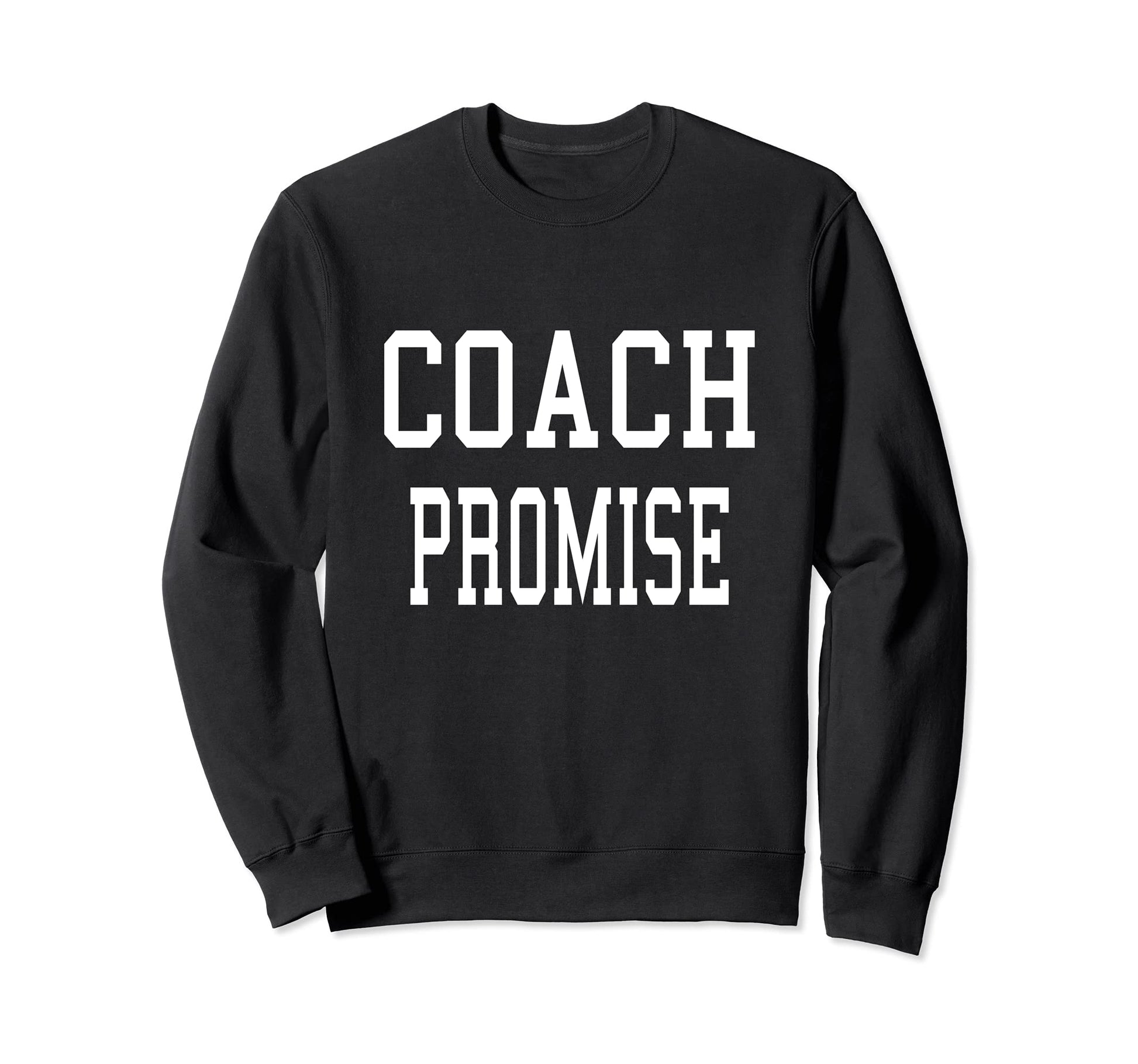 Coach Promise Custom Football Sweatshirt - Custom Art Print for Adults - T-Shirt, Sweatshirt, Hoodie