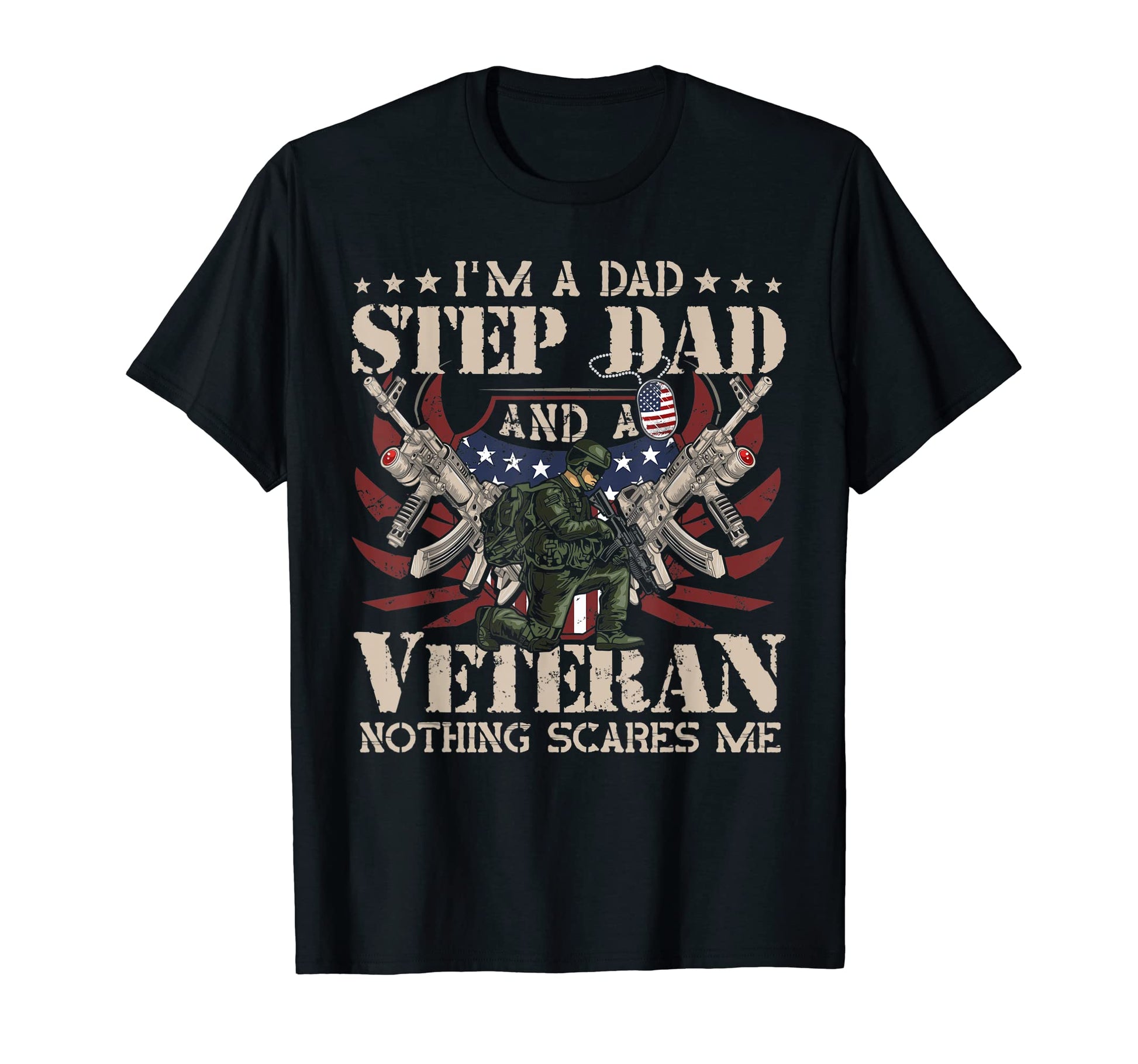 Im Dad Step Dad And Veteran Nothing T-Shirt - Novelty Apparel for Adults - T-Shirt, Sweatshirt, Hoodie
