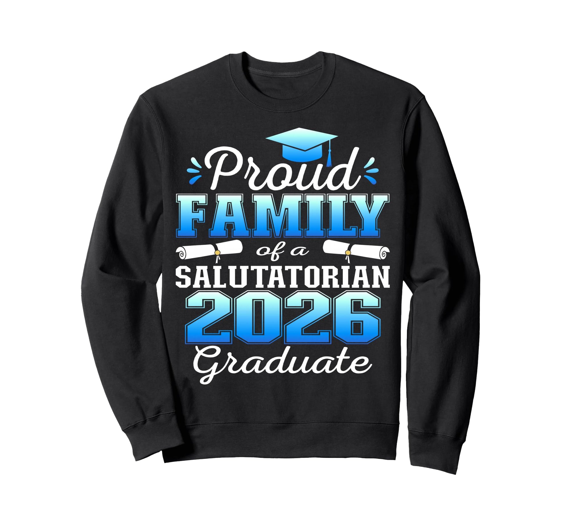 Proud Family 2026 Salutatorian Sweatshirt - Novelty Apparel for Adults - T-Shirt, Sweatshirt, Hoodie