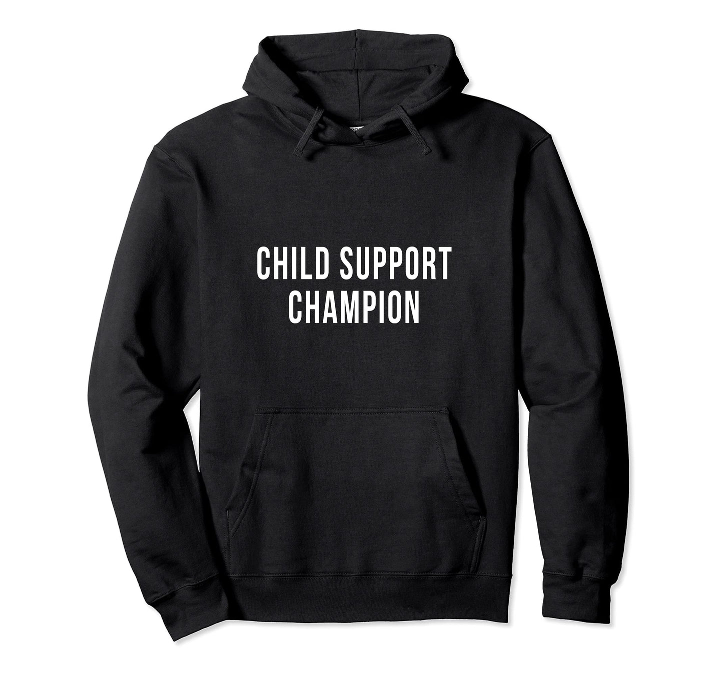 Funny Child Support Divorced Single Hoodie - Fun Novelty Design Men Women - T-Shirt, Sweatshirt, Hoodie