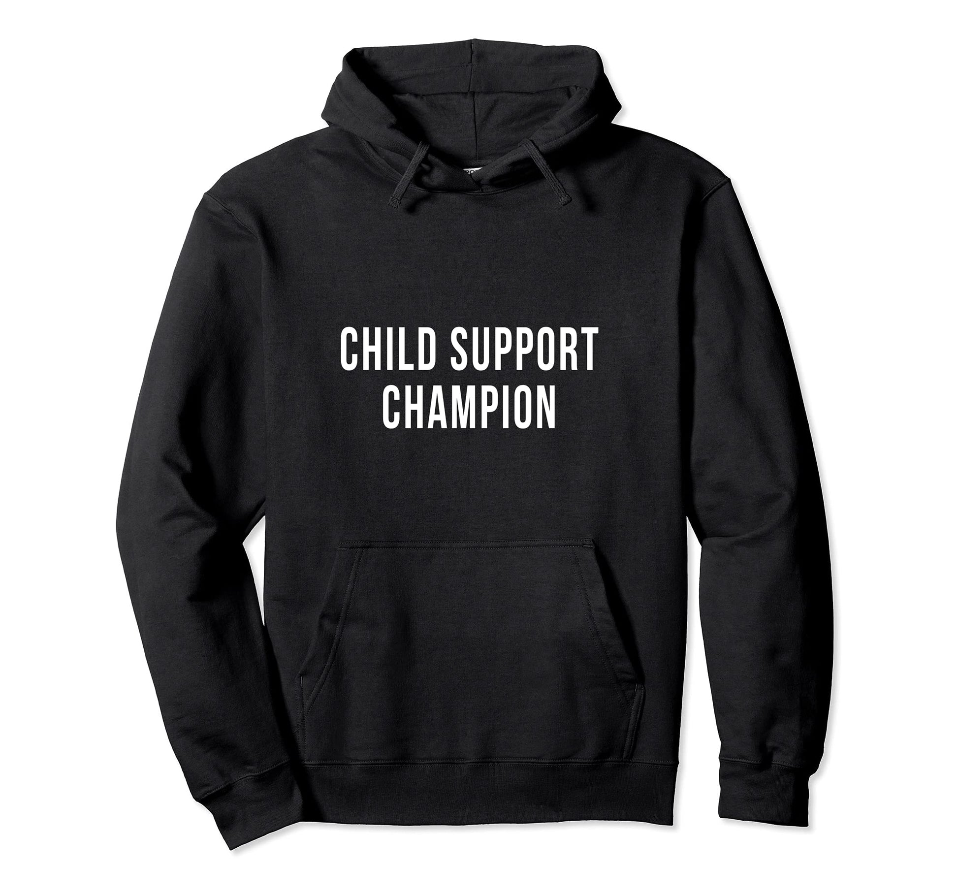 Funny Child Support Divorced Single Hoodie - Fun Novelty Design Men Women - T-Shirt, Sweatshirt, Hoodie