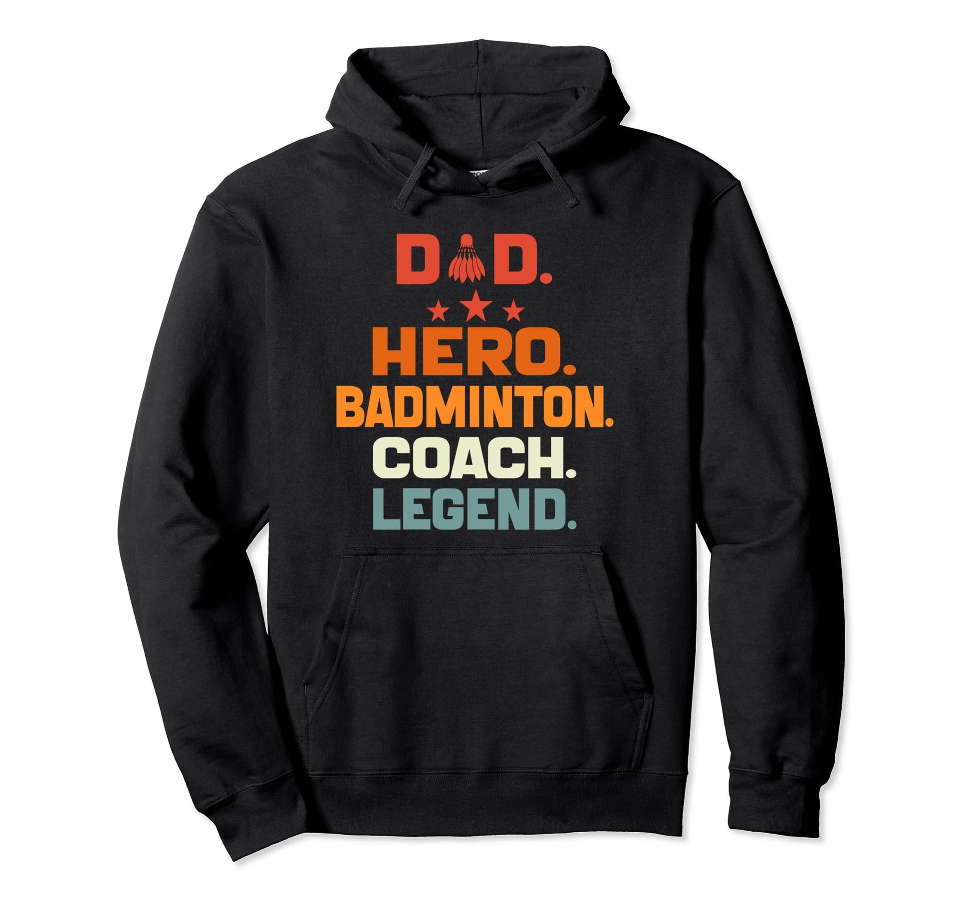 Dad Hero Badminton Coach Legend Hoodie - Custom Art Print for Adults - T-Shirt, Sweatshirt, Hoodie