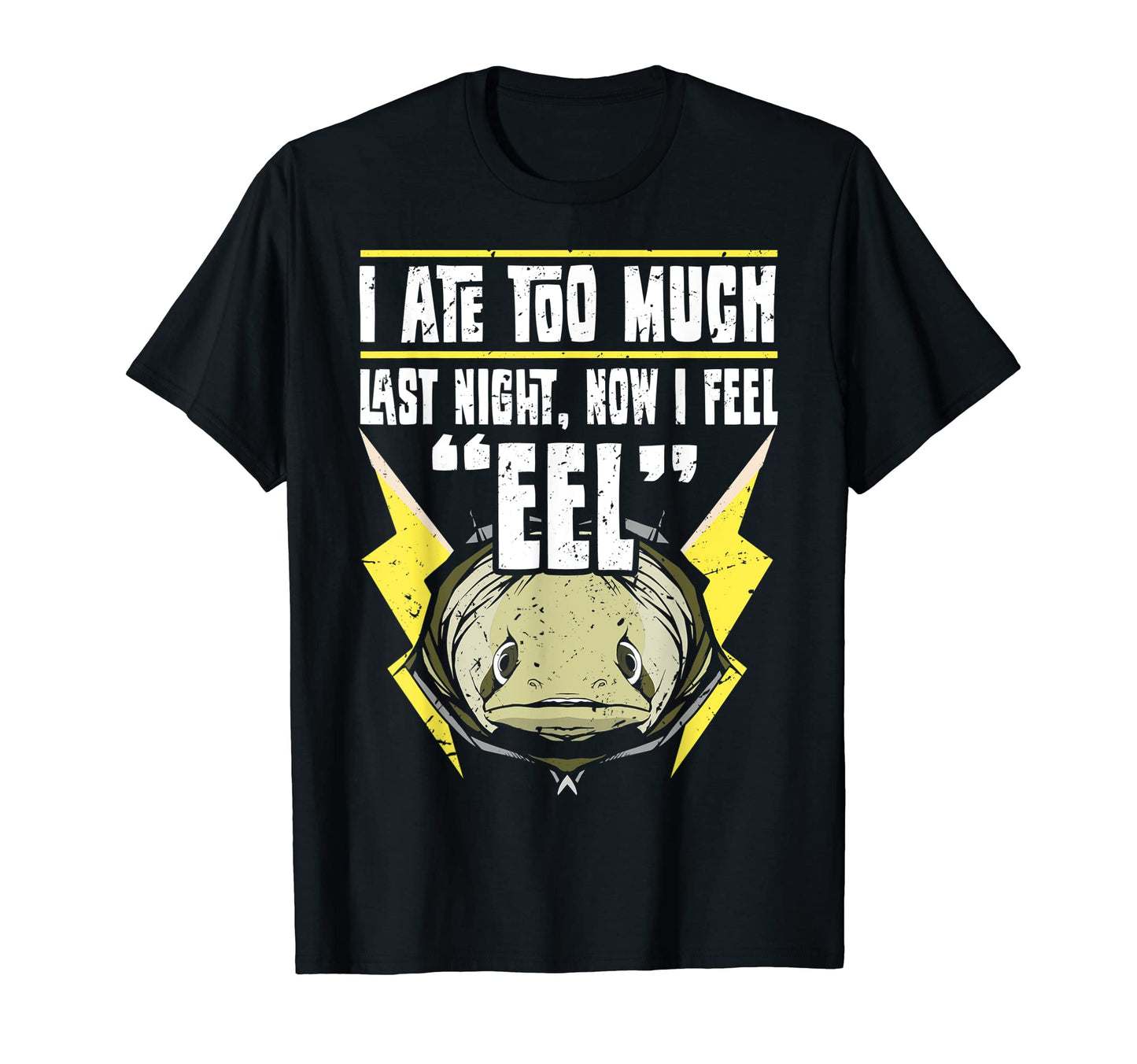 Dad Joke Hilarious Eel Eating Funny Pun T-Shirt - Graphic Print Men Women - T-Shirt, Sweatshirt, Hoodie