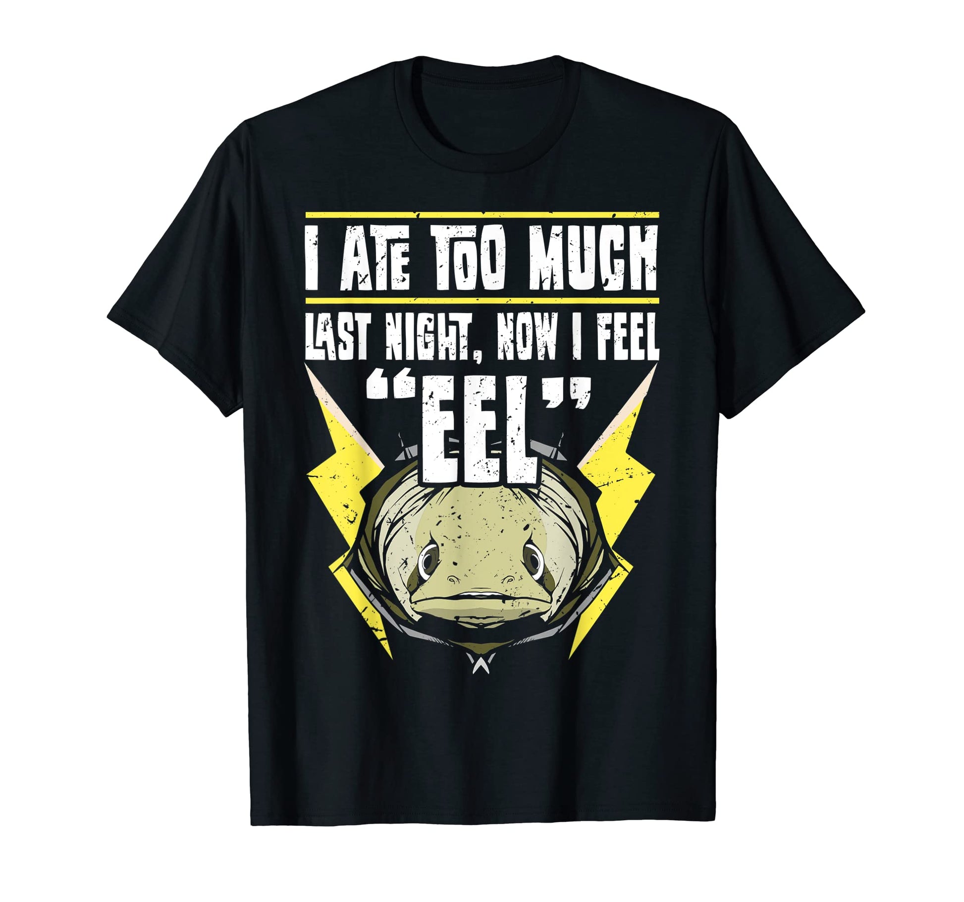 Dad Joke Hilarious Eel Eating Funny Pun T-Shirt - Graphic Print Men Women - T-Shirt, Sweatshirt, Hoodie