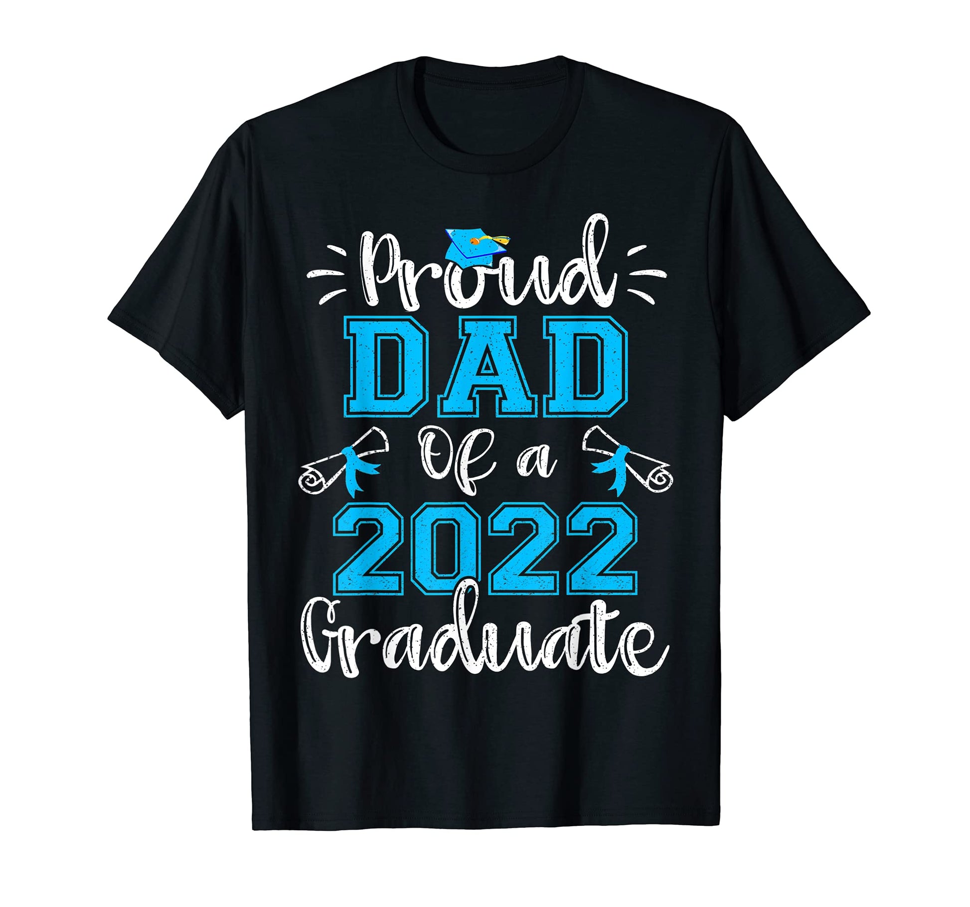 Proud Dad 2022 Graduate Class 2022 T-Shirt - Trendy Graphic Men Women - T-Shirt, Sweatshirt, Hoodie