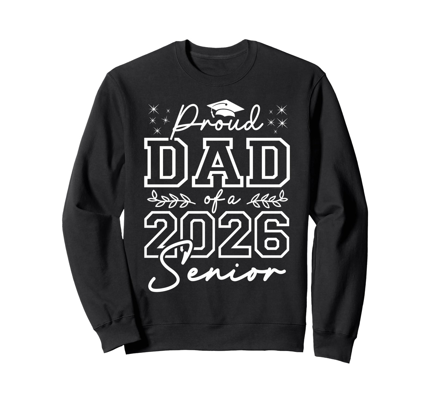 Funny Senior Dad Class 2026 Proud Sweatshirt - Aesthetic Graphic Men Women - T-Shirt, Sweatshirt, Hoodie