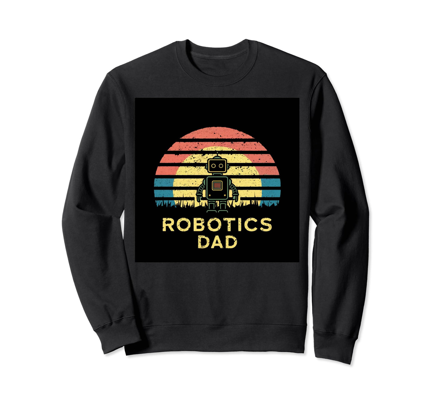 Robotics Dad Robot Rainbow Sunset Fun Sweatshirt - Aesthetic Graphic Unisex - T-Shirt, Sweatshirt, Hoodie