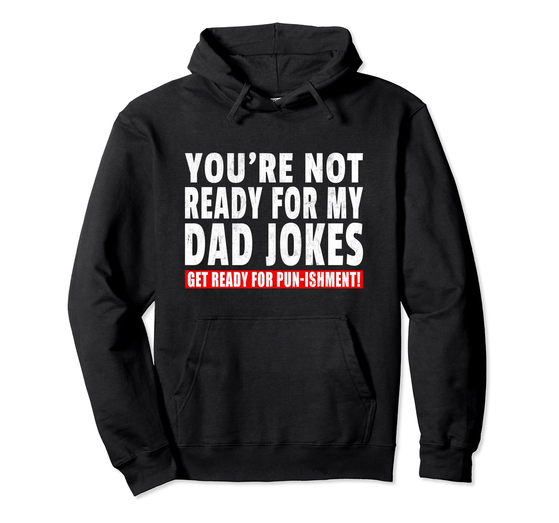 Youre Not Ready My Dad Jokes Get Ready Hoodie - Minimalist Print Men Women - T-Shirt, Sweatshirt, Hoodie