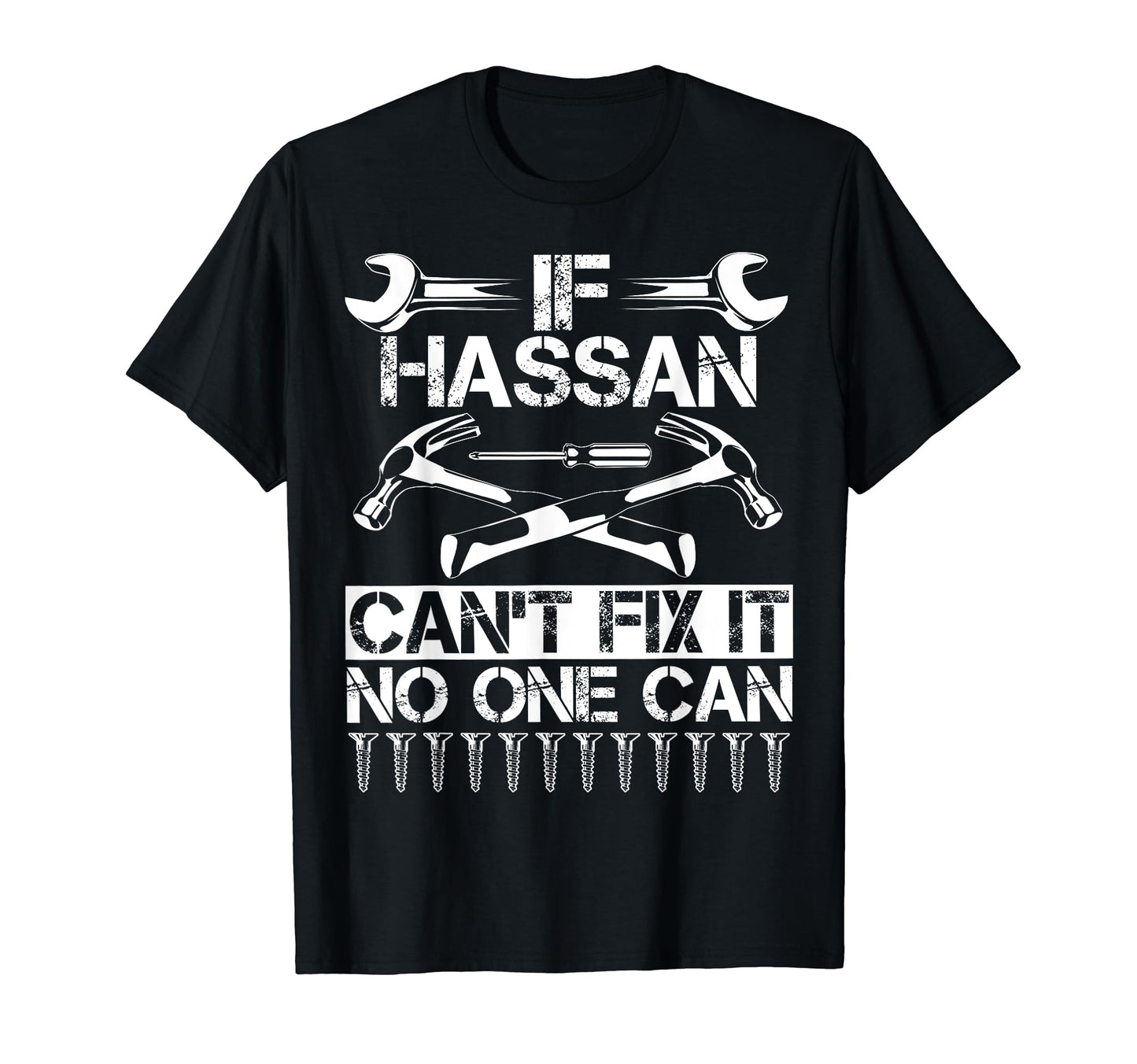 Hassan Fix It Funny Birthday Personalized T-Shirt - Trendy Graphic Unisex - T-Shirt, Sweatshirt, Hoodie
